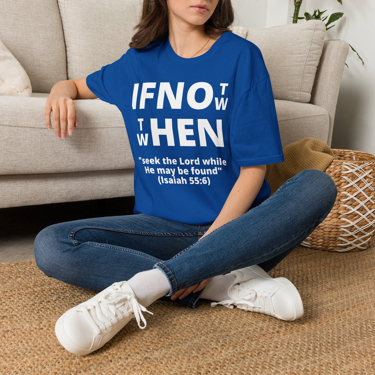 If Not Now Then When T-Shirt | Isaiah 55:6 Christian Faith Tee