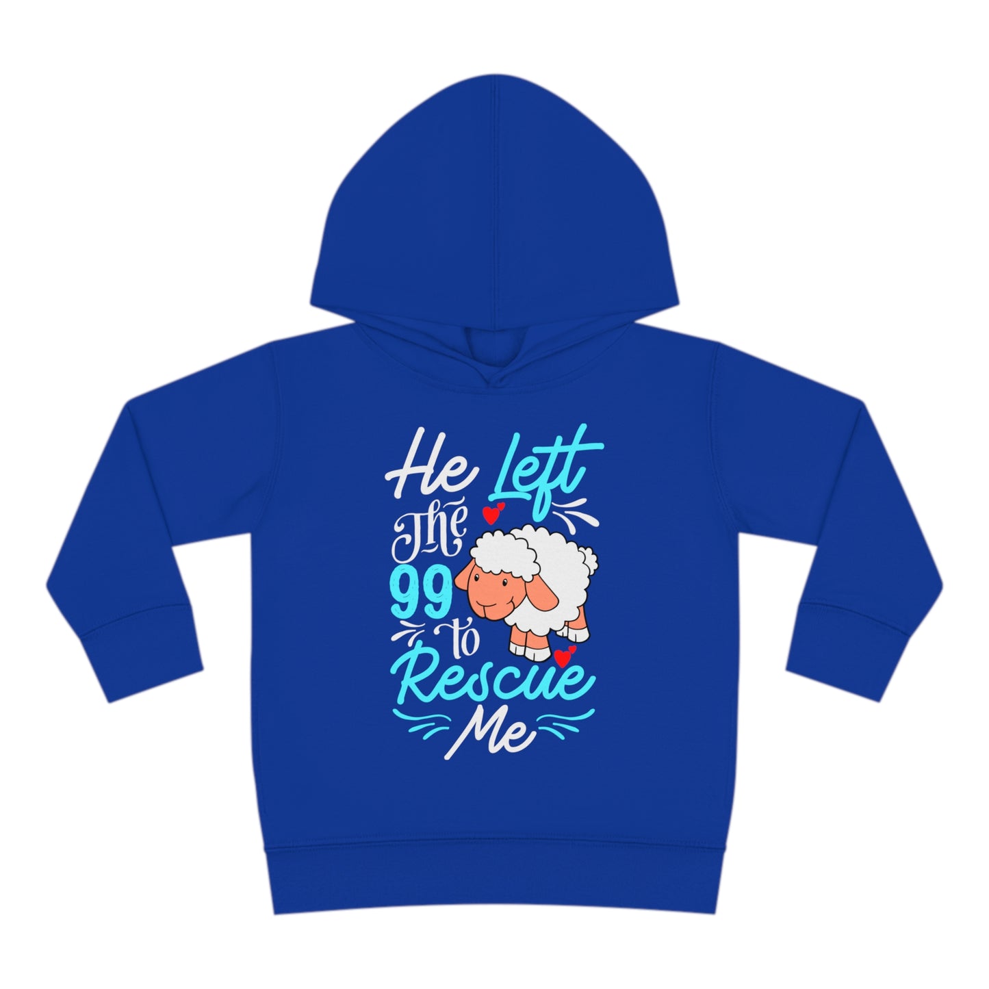 He Left the 99 to Rescue Me Matthew 18: 12  Toddler Pullover Fleece Hoodie