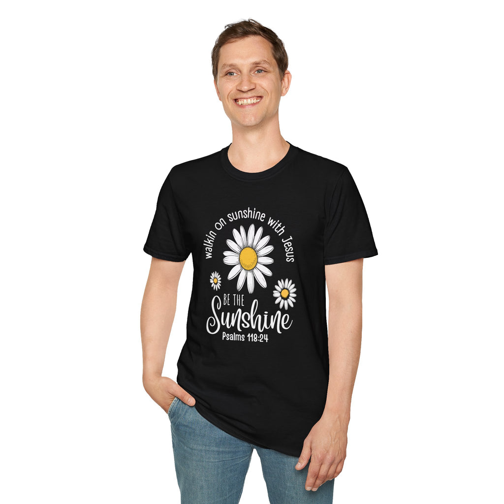 Be the Sunshine Daisy T-Shirt — "Walkin' on Sunshine with Jesus" Christian Tee (Psalm 118:24)