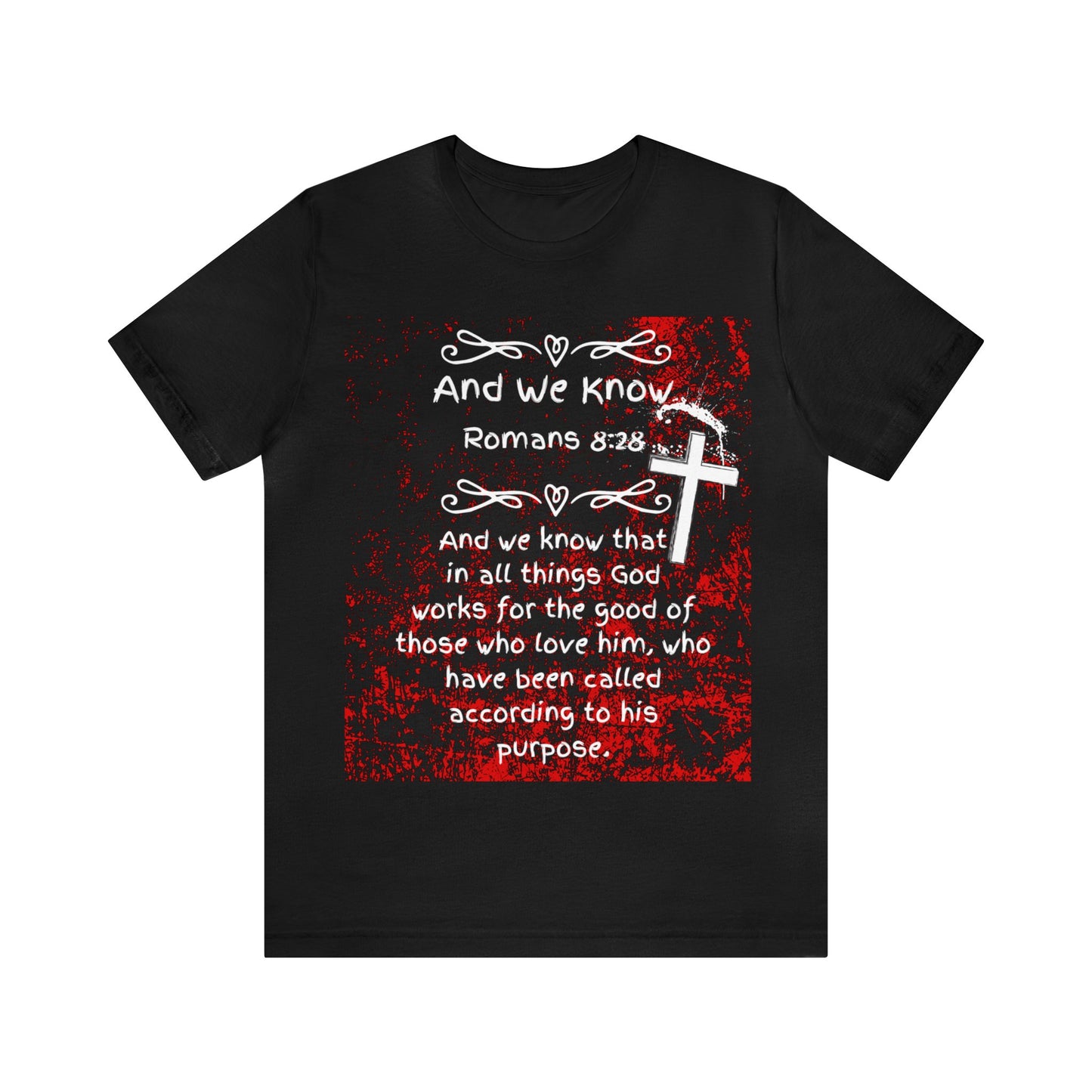 AND WE KNOW Romans 8:28 - Unisex Jersey Short Sleeve Tee