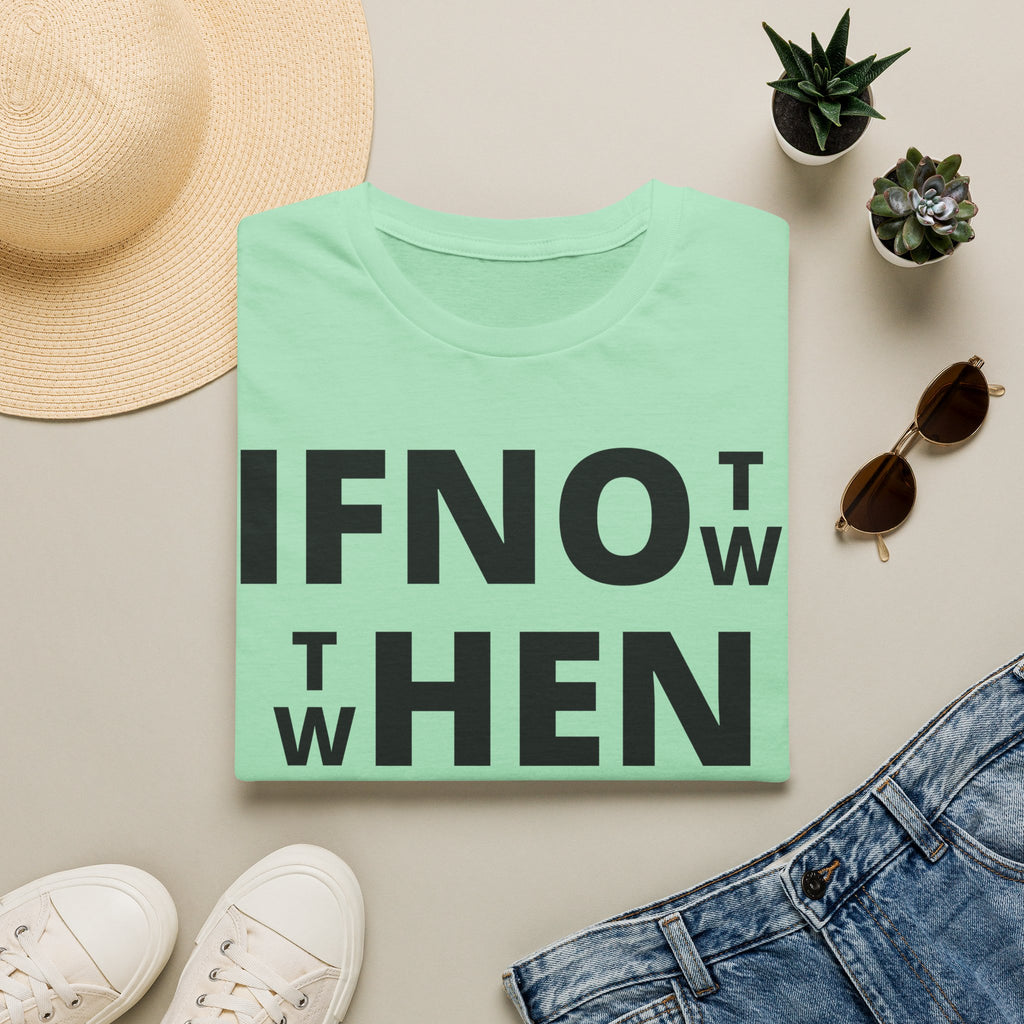 If Not Now Then When T-Shirt | Isaiah 55:6 Scripture Tee