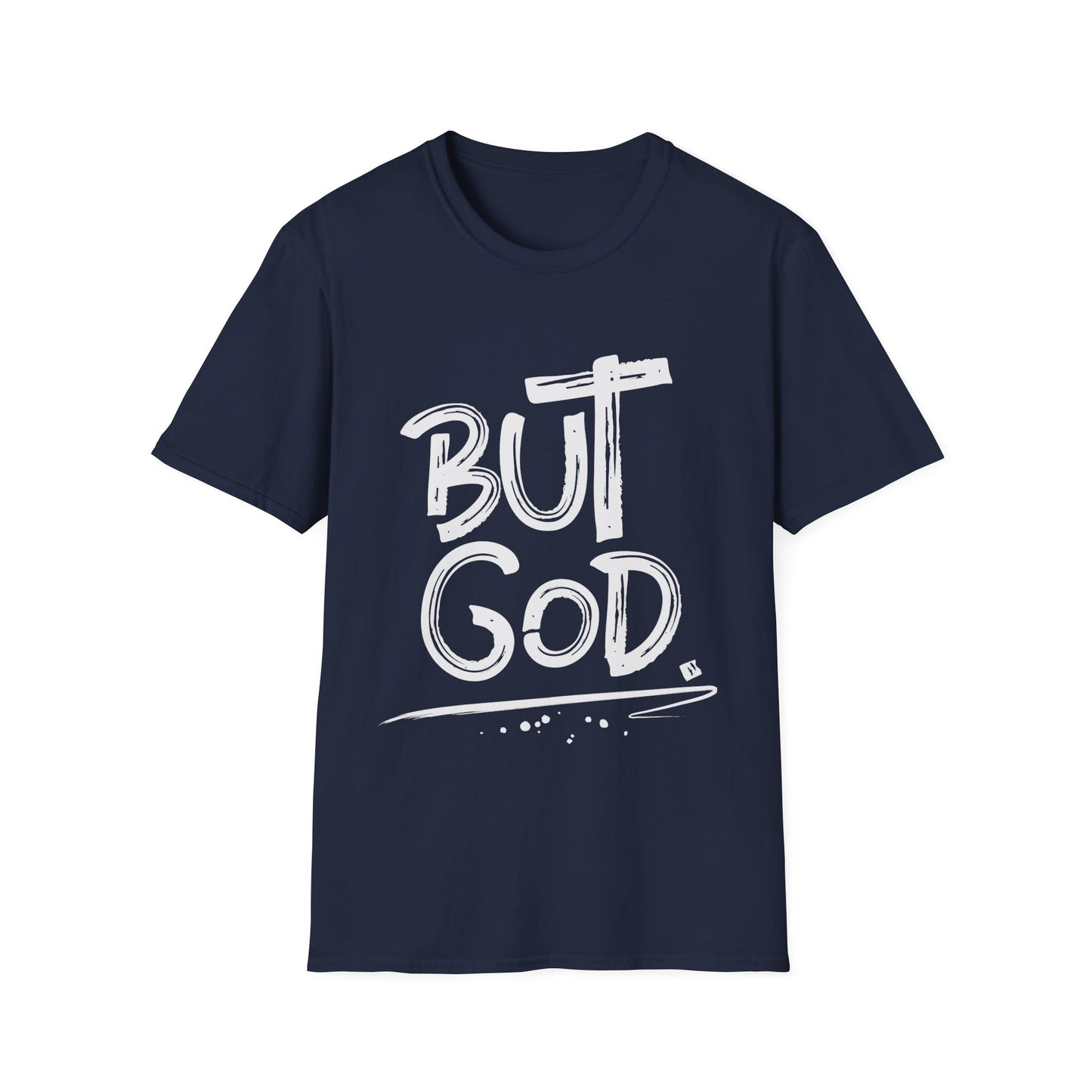 But GOD - Mens and Womans Unisex Softstyle T-Shirt