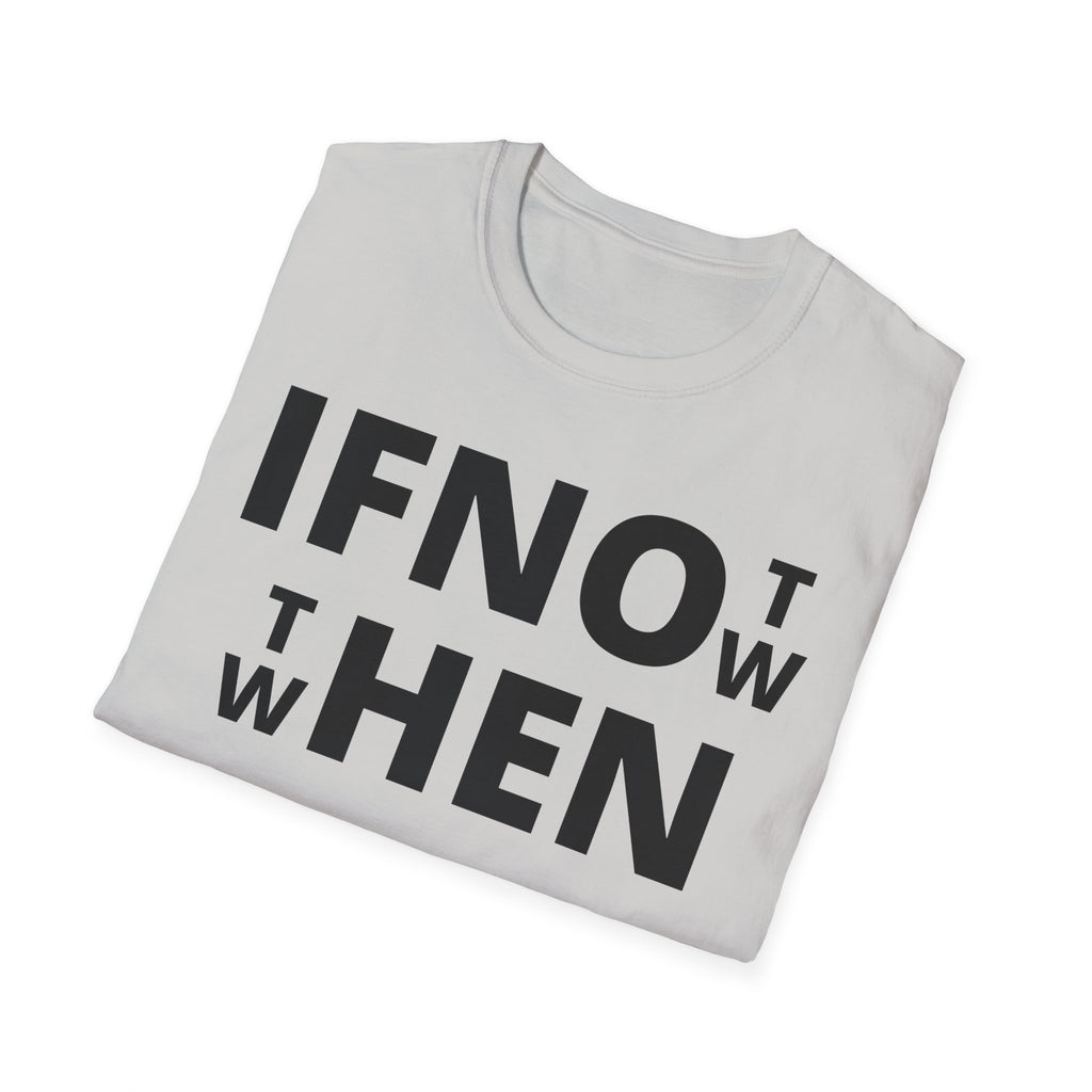 If Not Now Then When T-Shirt | Isaiah 55:6 Scripture Tee