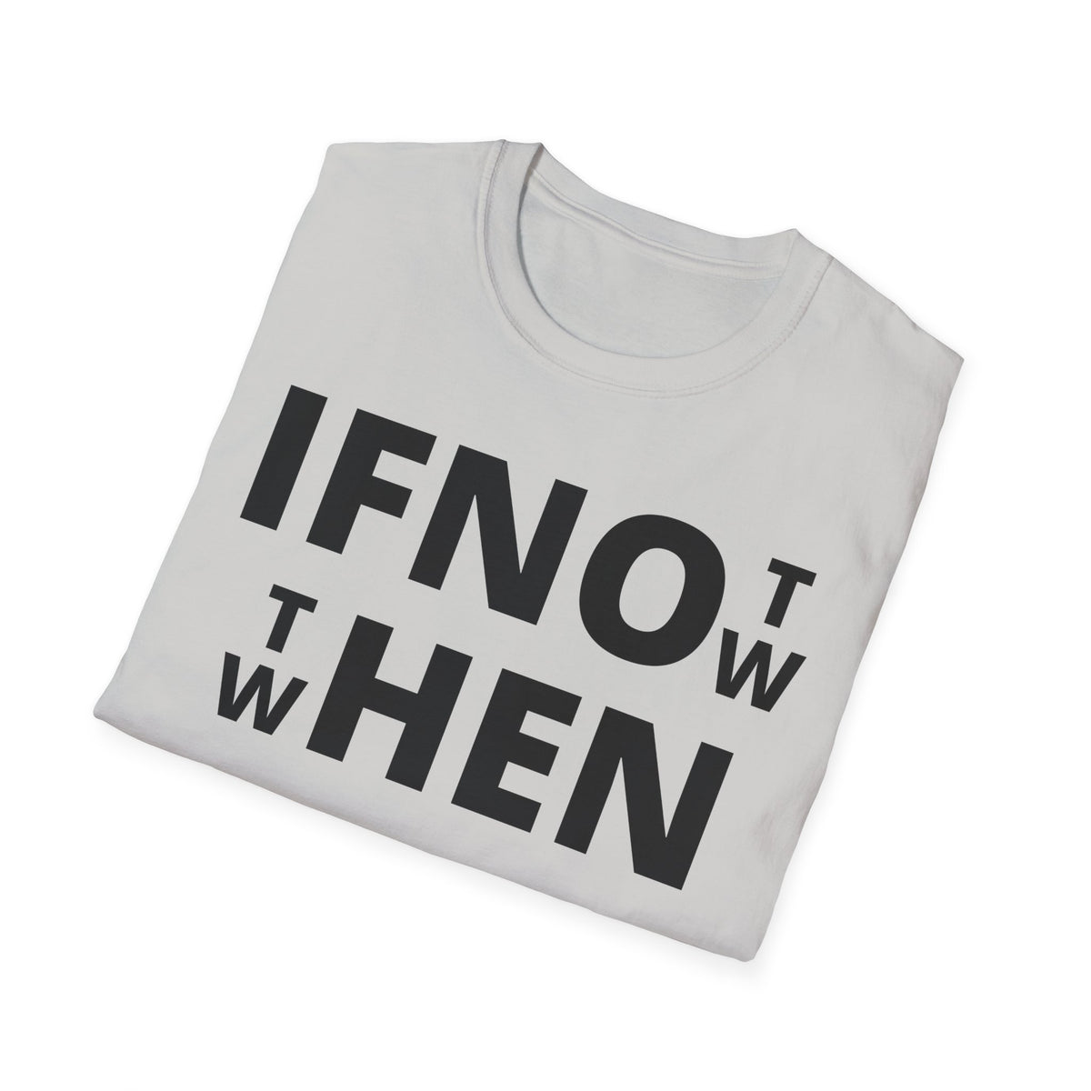 If Not Now Then When T-Shirt | Isaiah 55:6 Scripture Tee