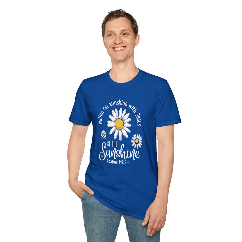 Be the Sunshine Daisy T-Shirt — "Walkin' on Sunshine with Jesus" Christian Tee (Psalm 118:24)
