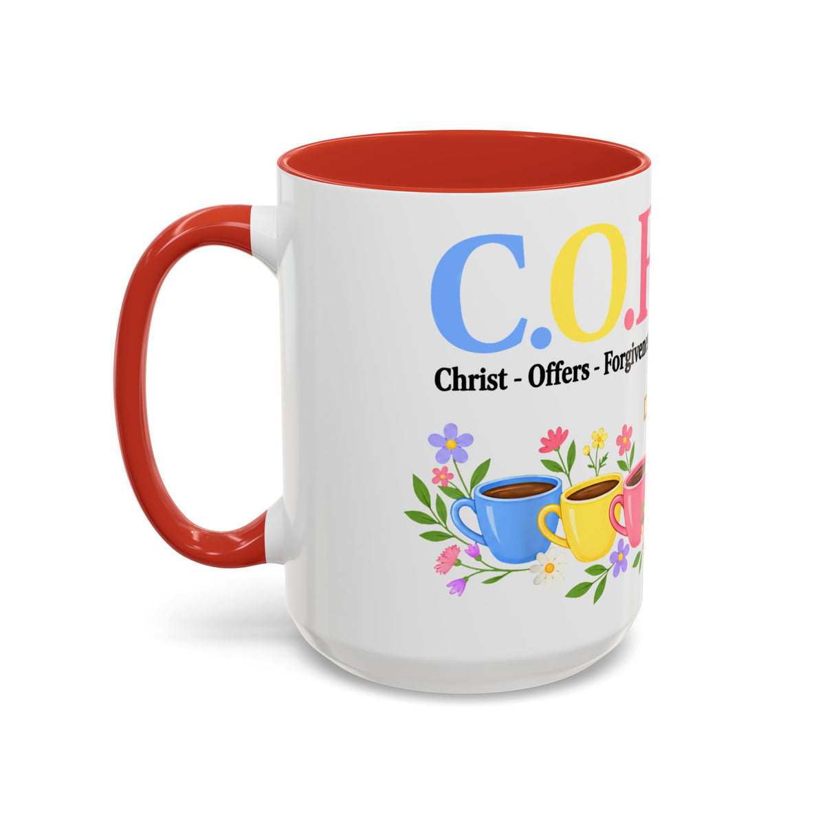 Coffee Lover Floral Graphic - C.o.f.f.e.e. (Christ - Offers - Forgiveness - For Everyone - Everywhere)  Accent Coffee Mug (11, 15oz)