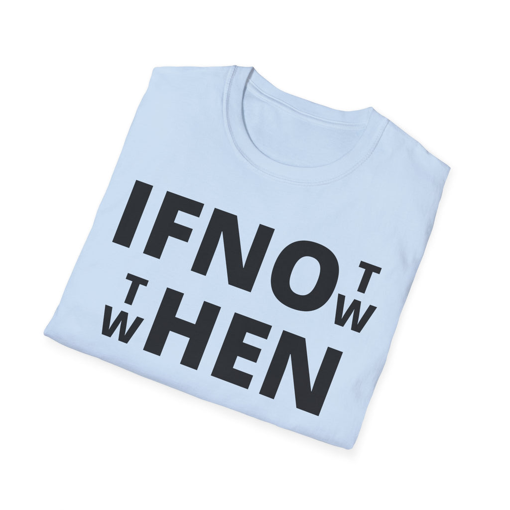 If Not Now Then When T-Shirt | Isaiah 55:6 Scripture Tee