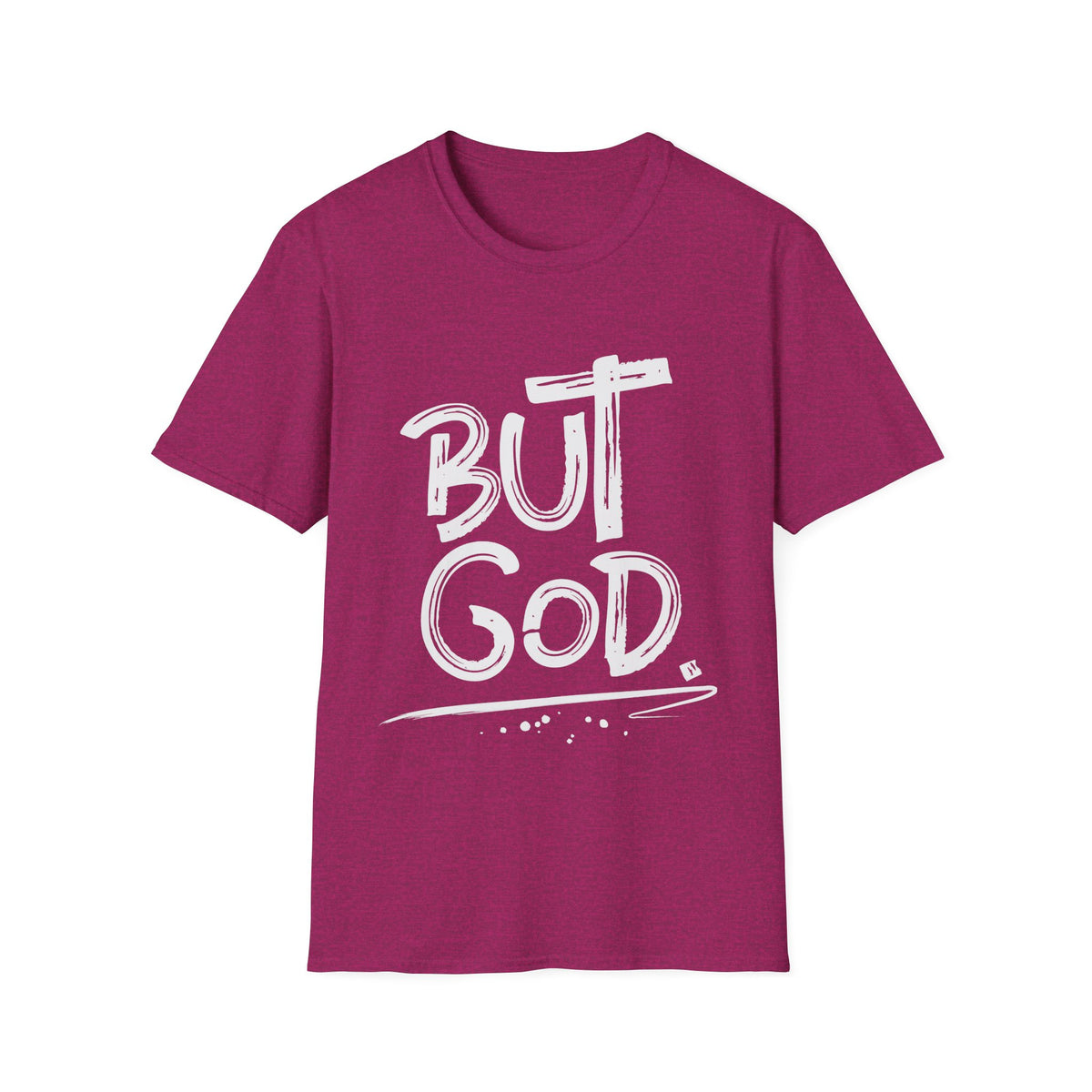 But GOD - Mens and Womans  Softstyle T-Shirt