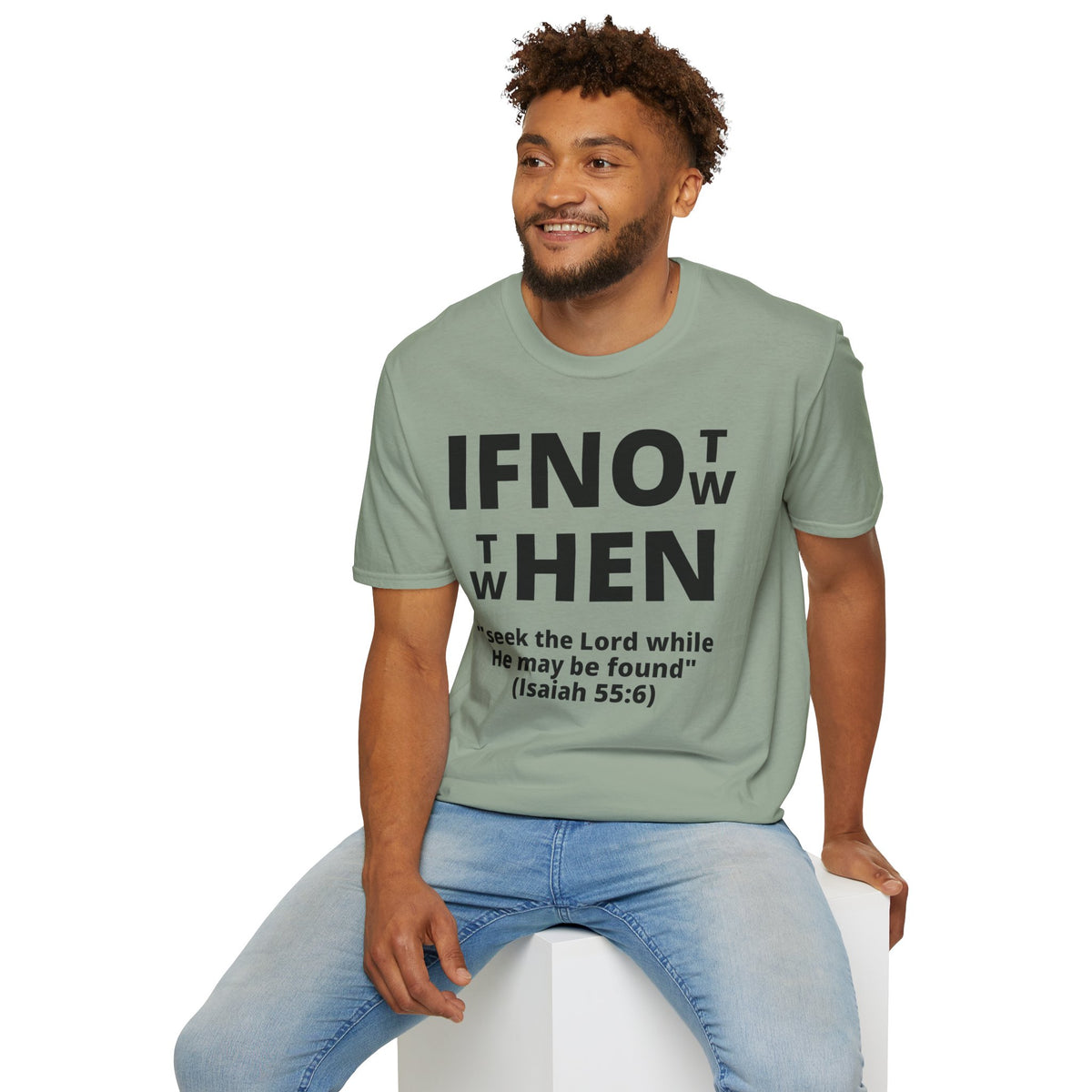 If Not Now Then When T-Shirt | Isaiah 55:6 Scripture Tee