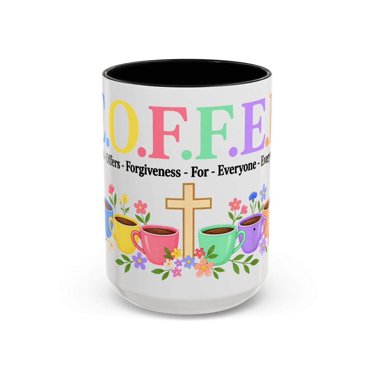Coffee Lover Floral Graphic - C.o.f.f.e.e. (Christ - Offers - Forgiveness - For Everyone - Everywhere)  Accent Coffee Mug (11, 15oz)