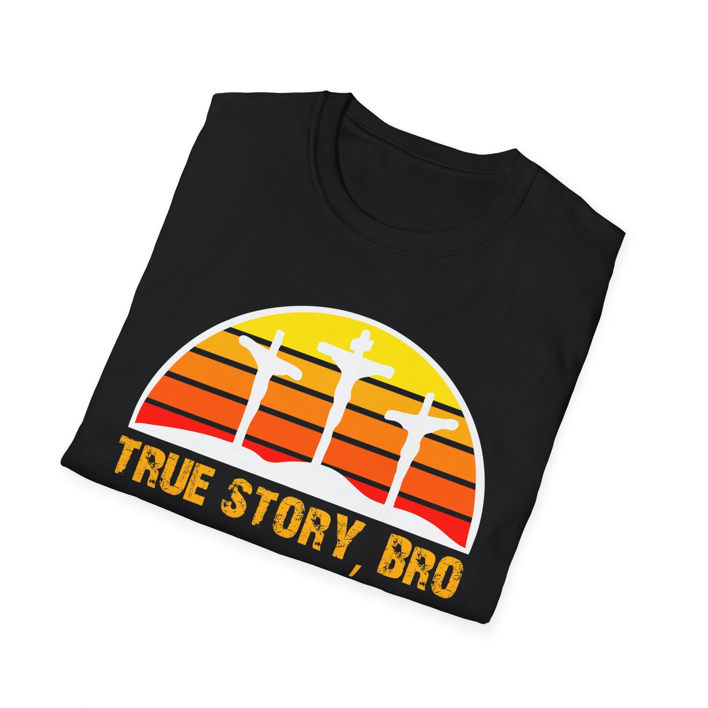 True Story Bro - Unisex Softstyle T-Shirt