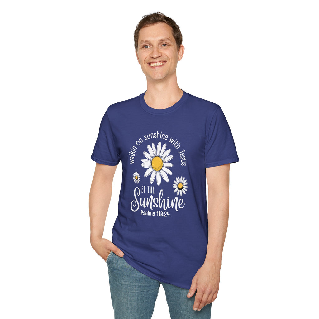 Be the Sunshine Daisy T-Shirt — "Walkin' on Sunshine with Jesus" Christian Tee (Psalm 118:24)