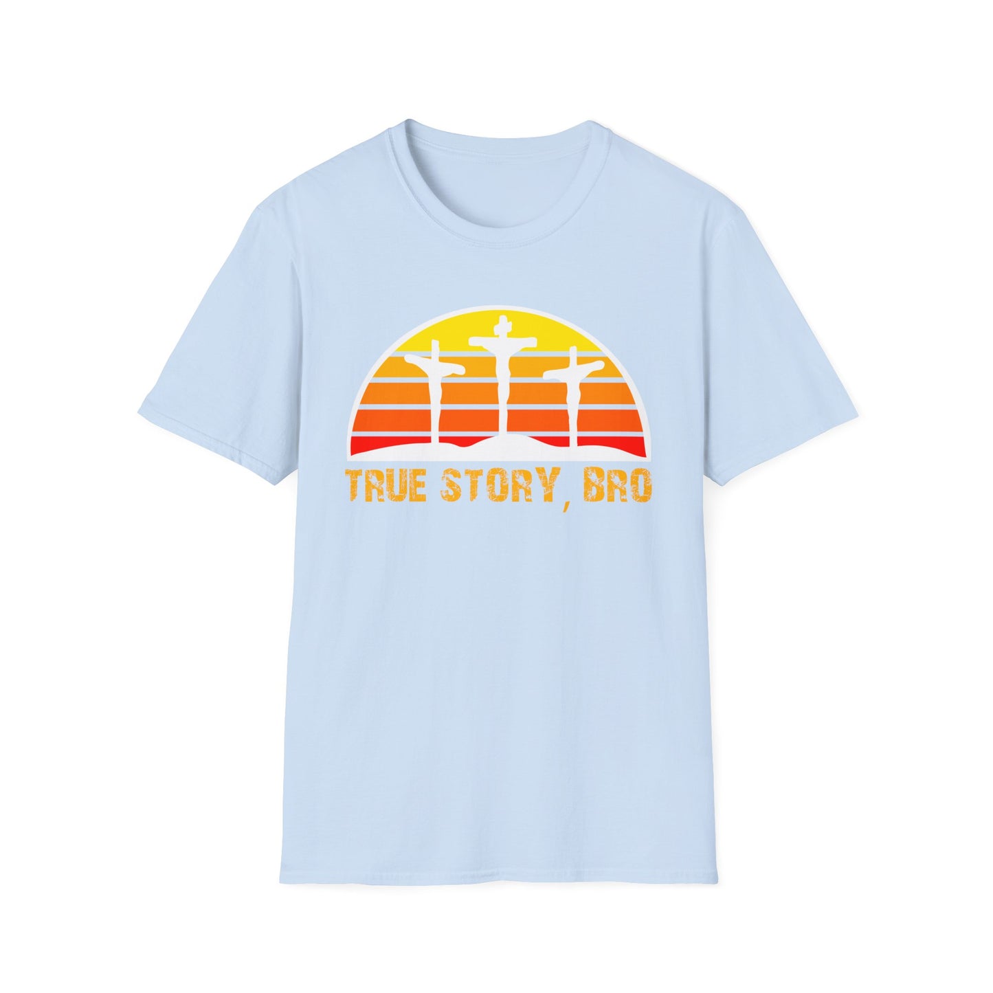 True Story Bro - Unisex Softstyle T-Shirt