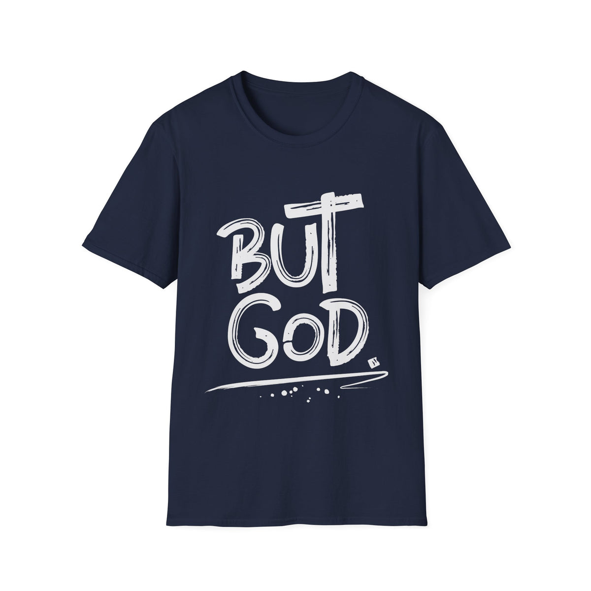 But GOD - Mens and Womans  Softstyle T-Shirt