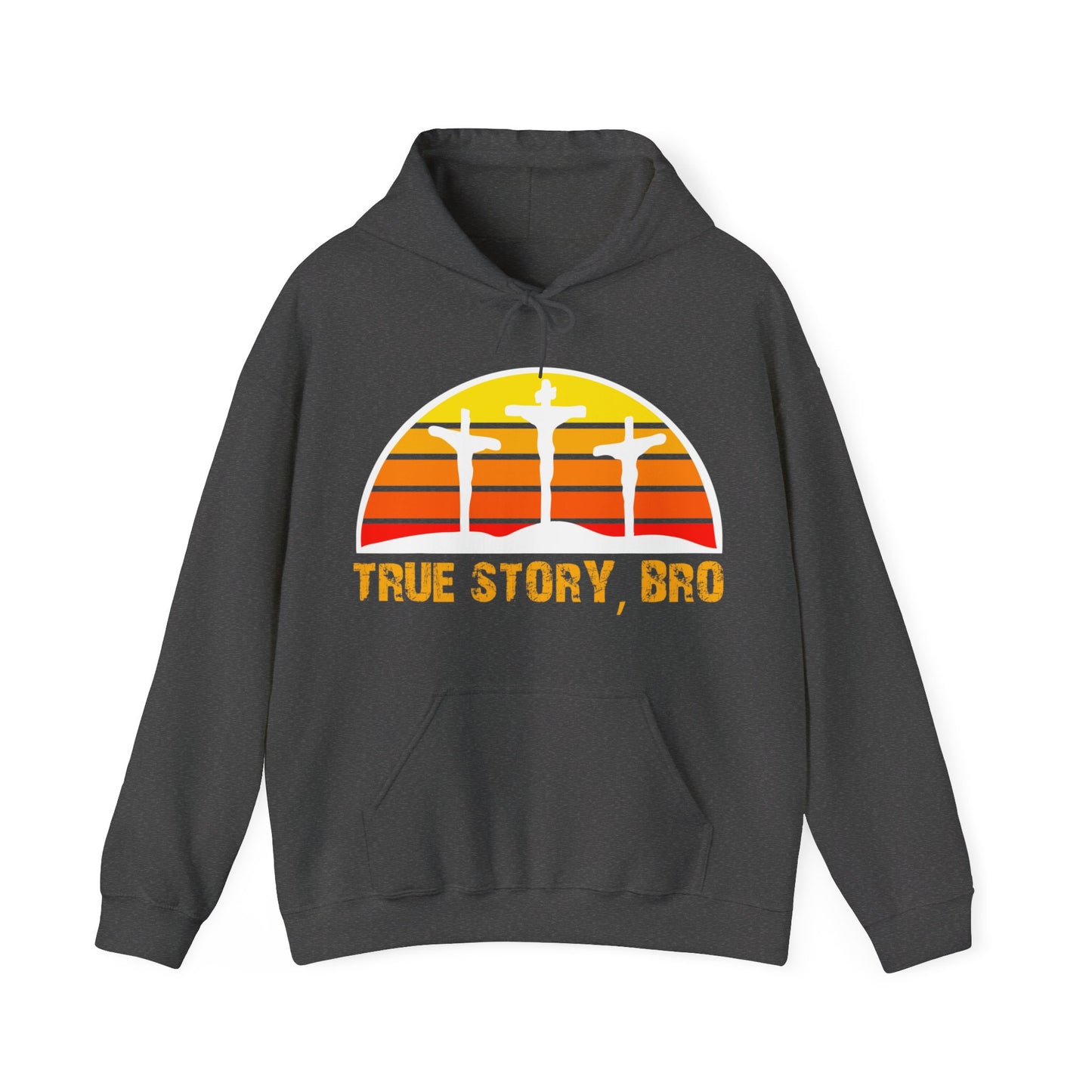 True Story Bro - (Printed Both Sides) Unisex Heavy Blend Hooded Sweatshirt