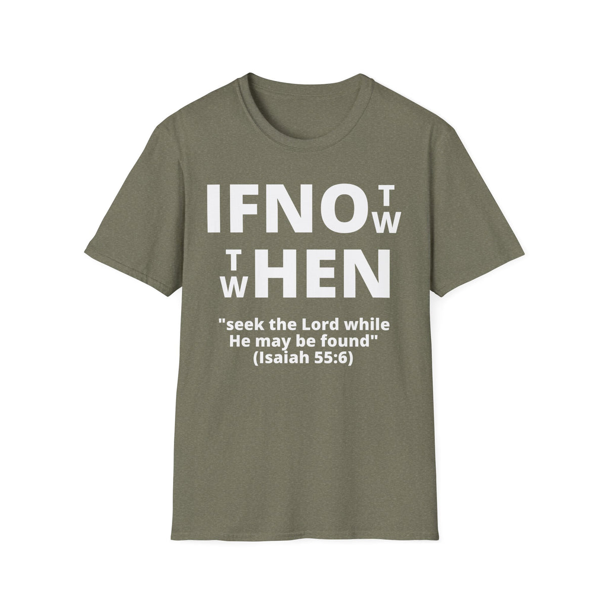 If Not Now Then When T-Shirt | Isaiah 55:6 Christian Faith Tee