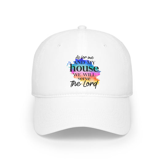 As For Me and My House We Will Serve the Lord / Low Profile Baseball Cap