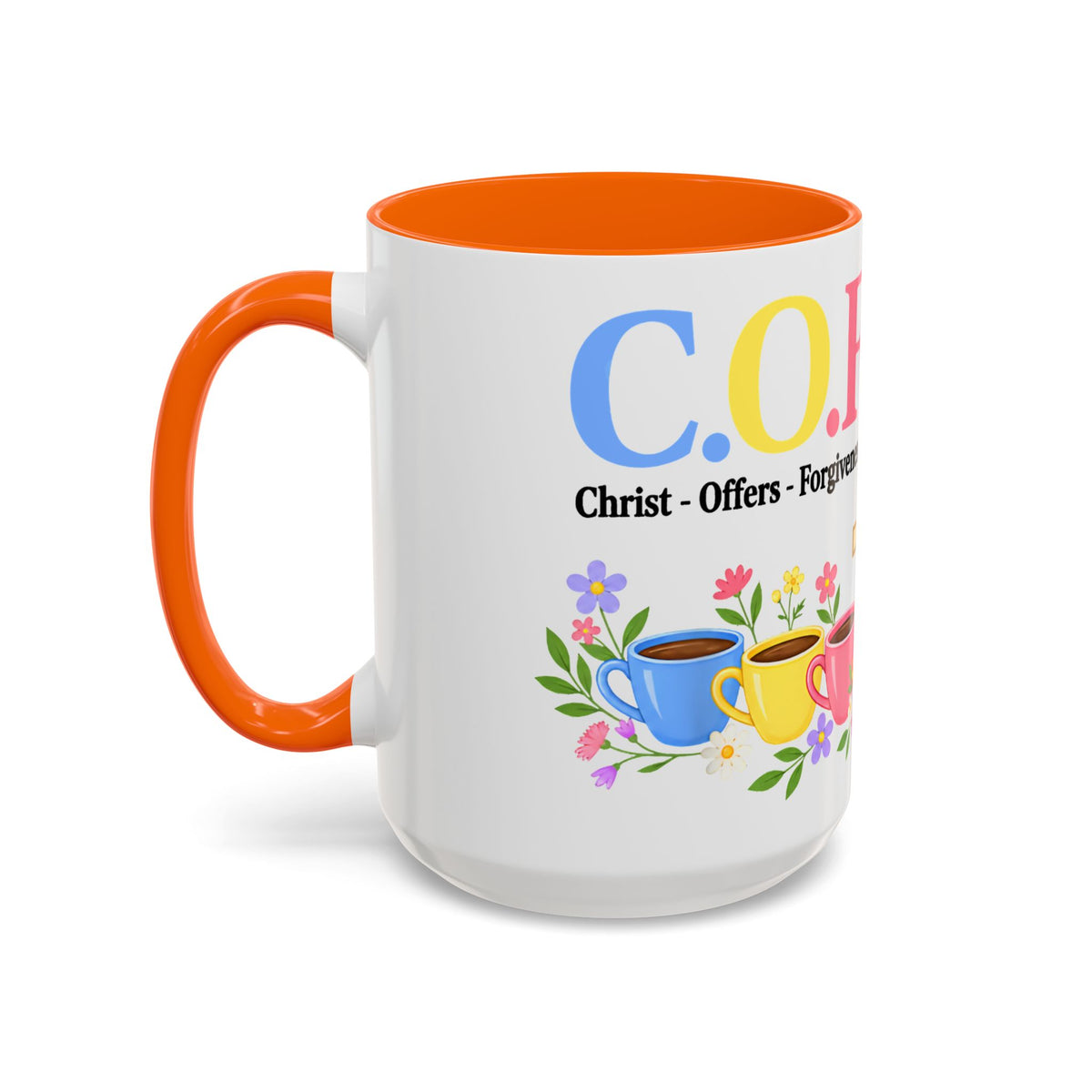 Coffee Lover Floral Graphic - C.o.f.f.e.e. (Christ - Offers - Forgiveness - For Everyone - Everywhere)  Accent Coffee Mug (11, 15oz)