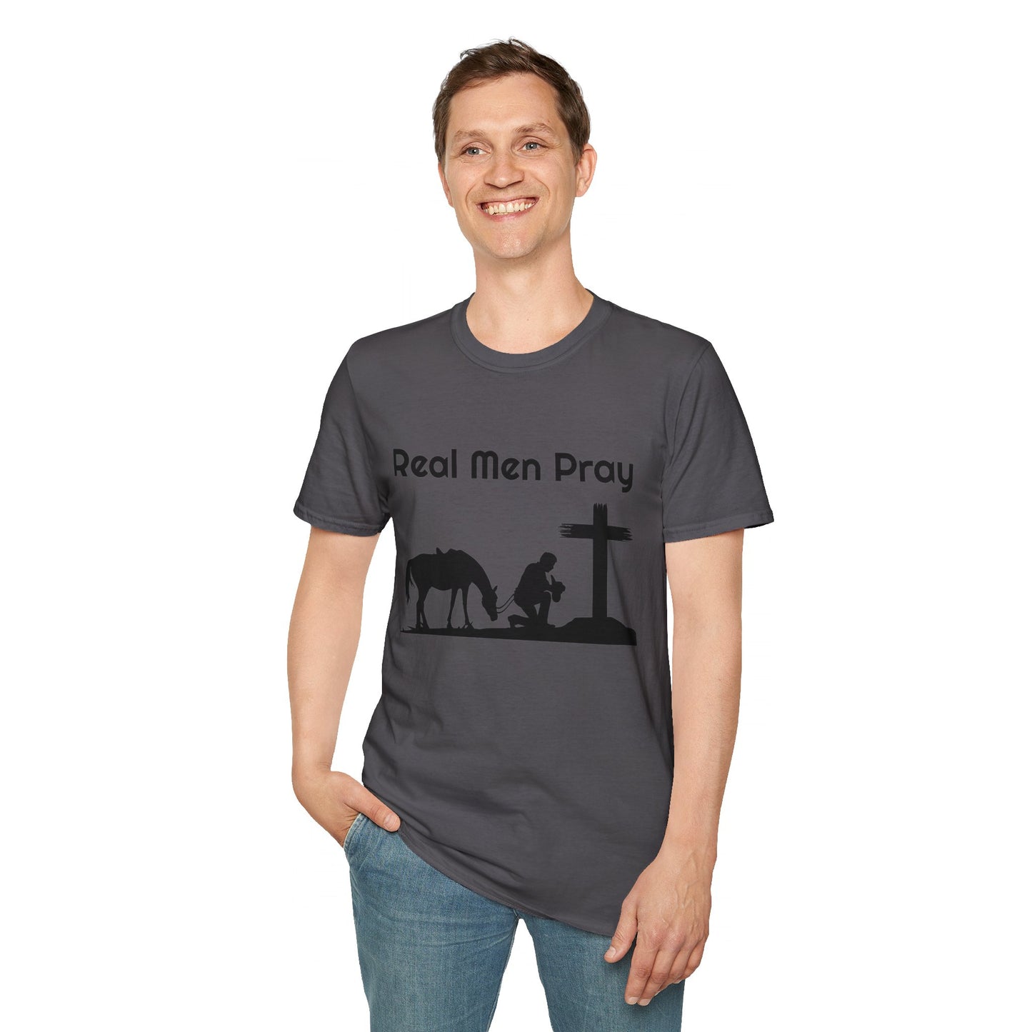 Real Men Pray! Mens and Womans  Softstyle T-Shirt