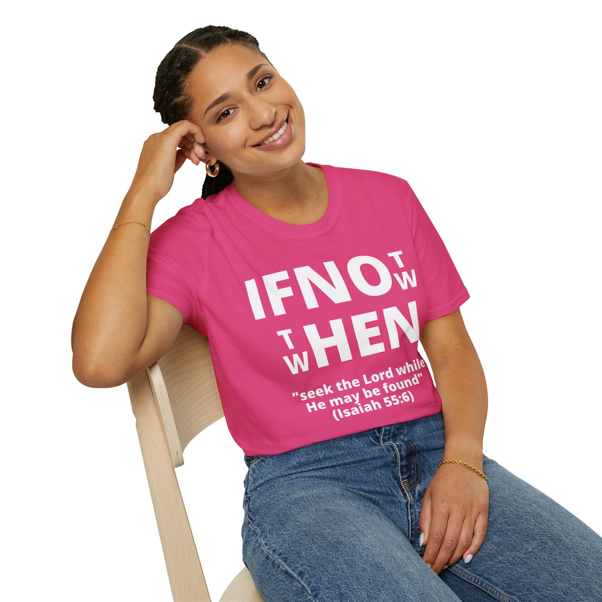 If Not Now Then When T-Shirt | Isaiah 55:6 Christian Faith Tee