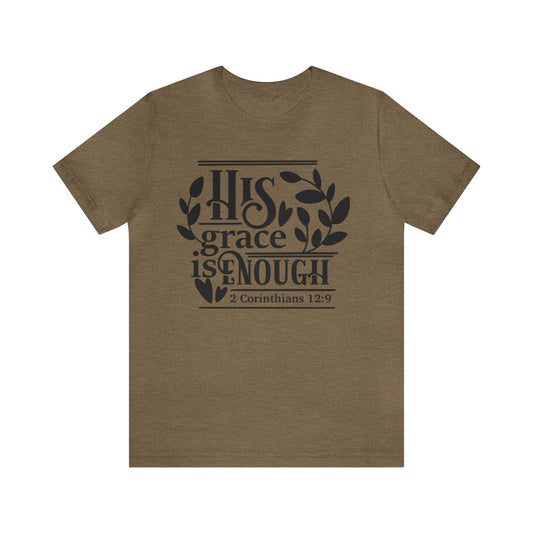 His Grace is Enough  - Unisex Jersey Short Sleeve Tee