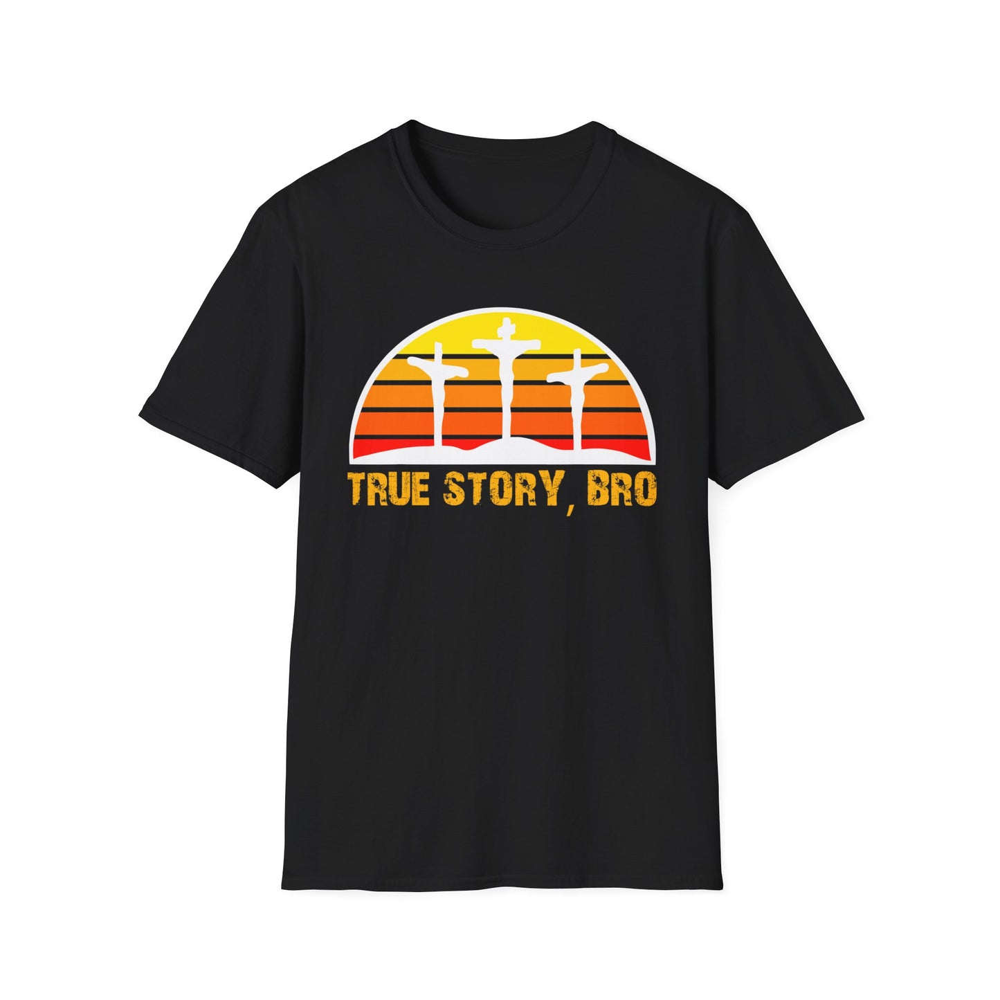 True Story Bro - Unisex Softstyle T-Shirt