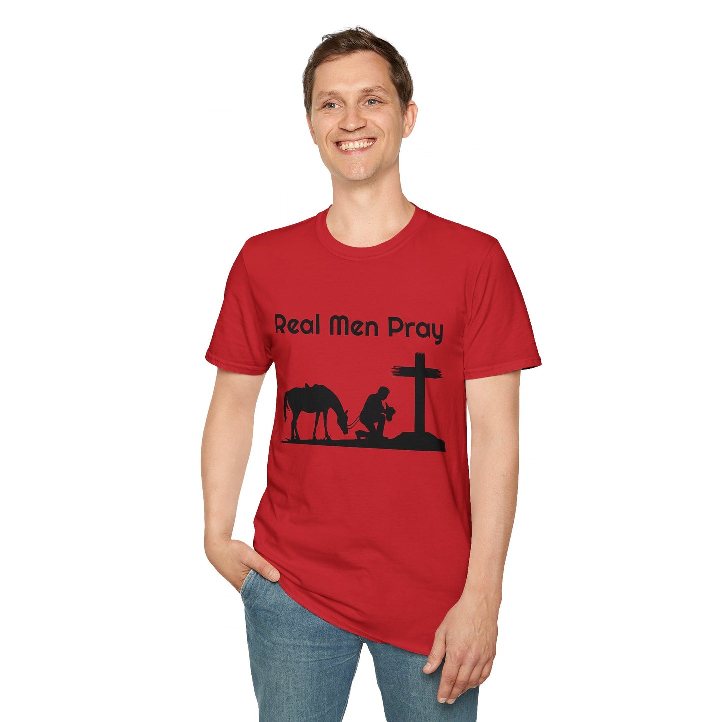 Real Men Pray! Mens and Womans  Softstyle T-Shirt