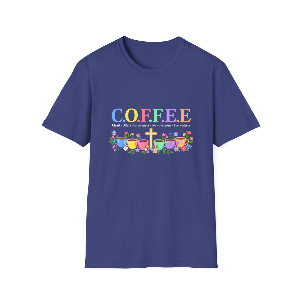 Coffee Lover Floral Graphic - C.o.f.f.e.e. (Christ - Offers - Forgiveness - For Everyone - Everywhere)  Softstyle T-Shirt
