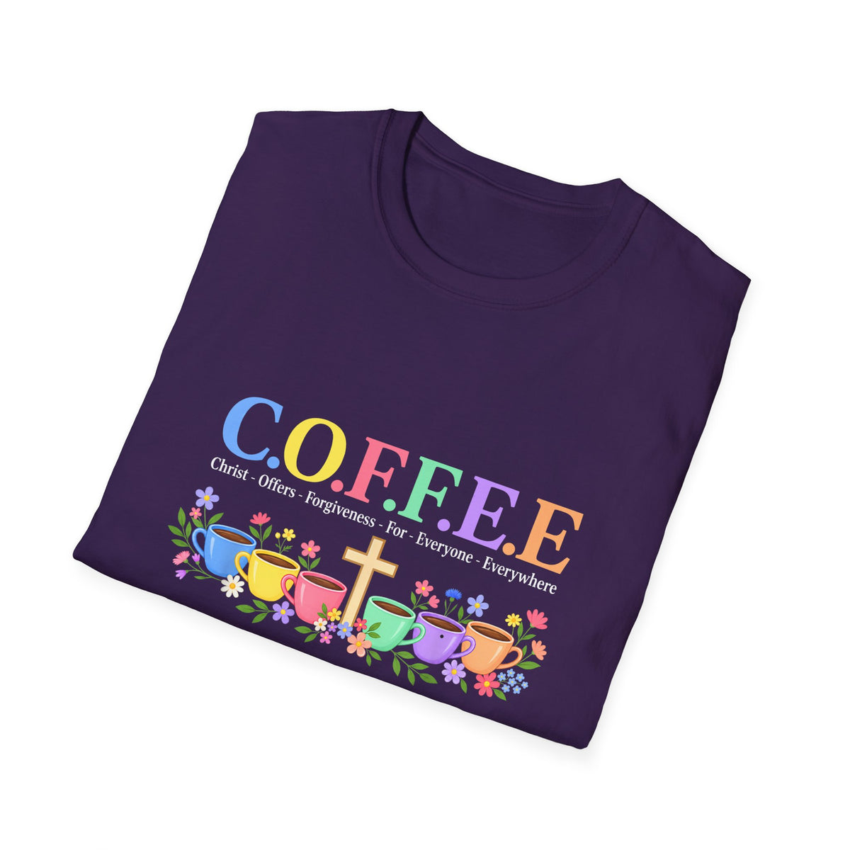 Coffee Lover Floral Graphic - C.o.f.f.e.e. (Christ - Offers - Forgiveness - For Everyone - Everywhere)  Softstyle T-Shirt
