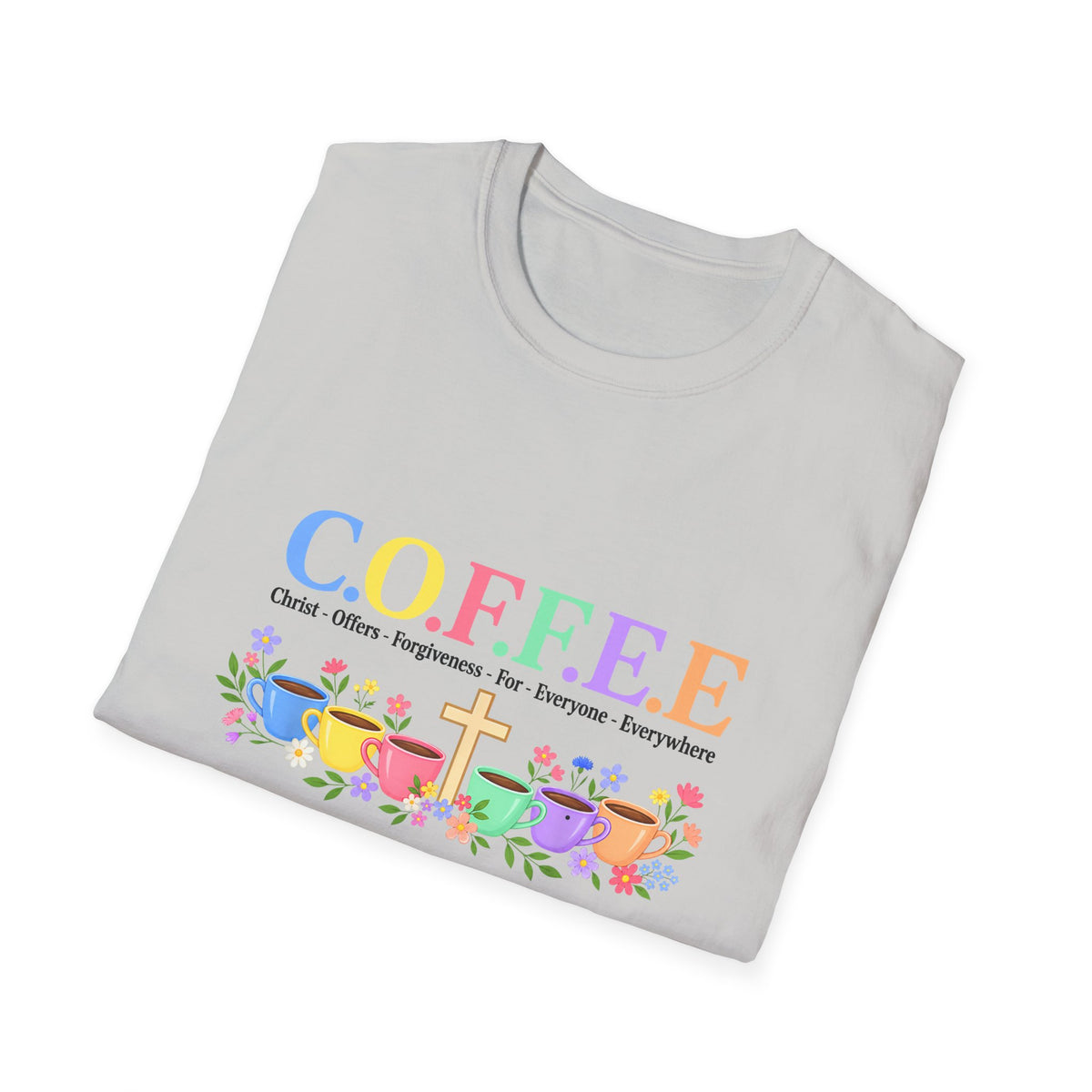 Coffee Lover Floral Graphic - C.o.f.f.e.e. (Christ - Offers - Forgiveness - For Everyone - Everywhere)  Softstyle T-Shirt