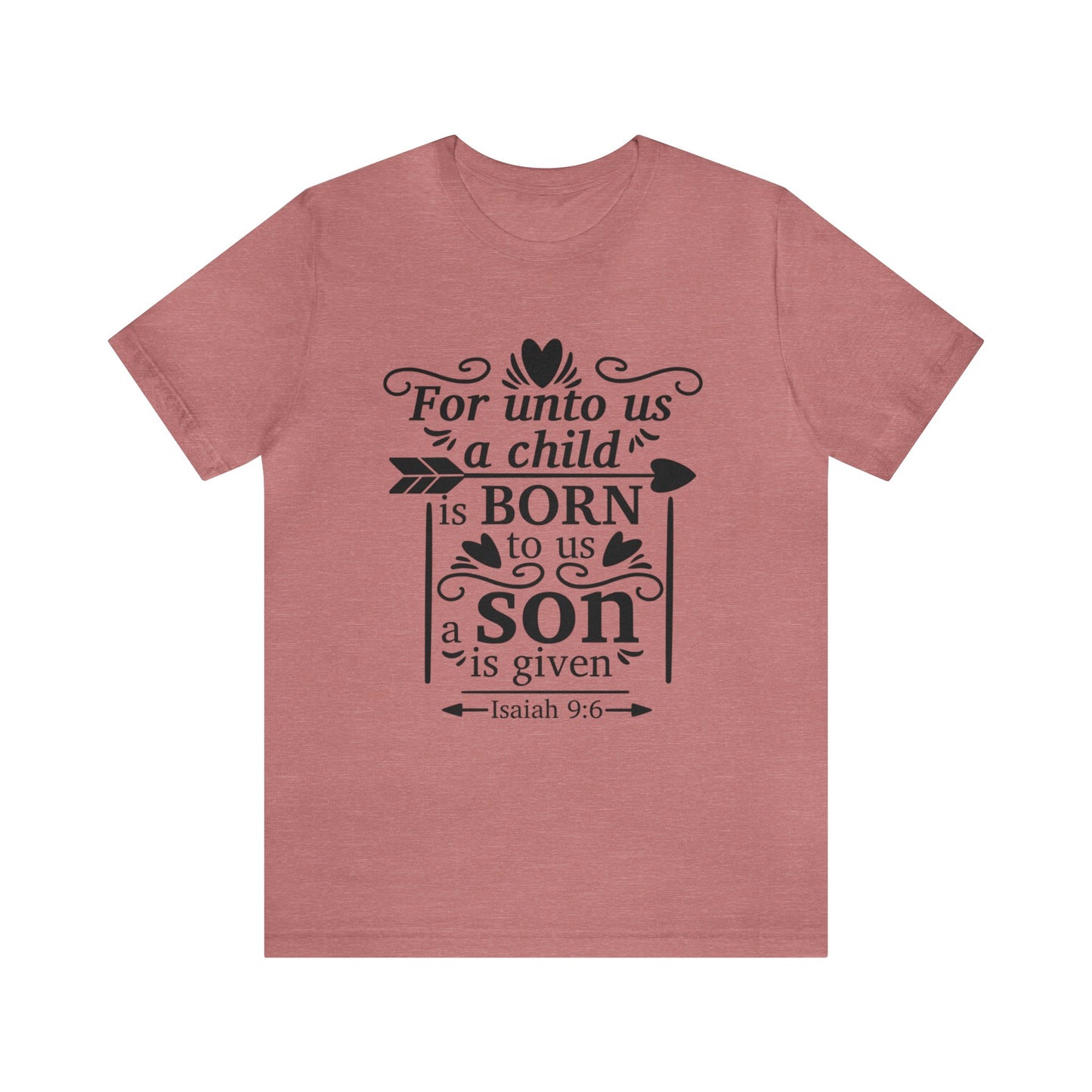 For Unto Us a Child is Born - Unisex Jersey Short Sleeve Tee