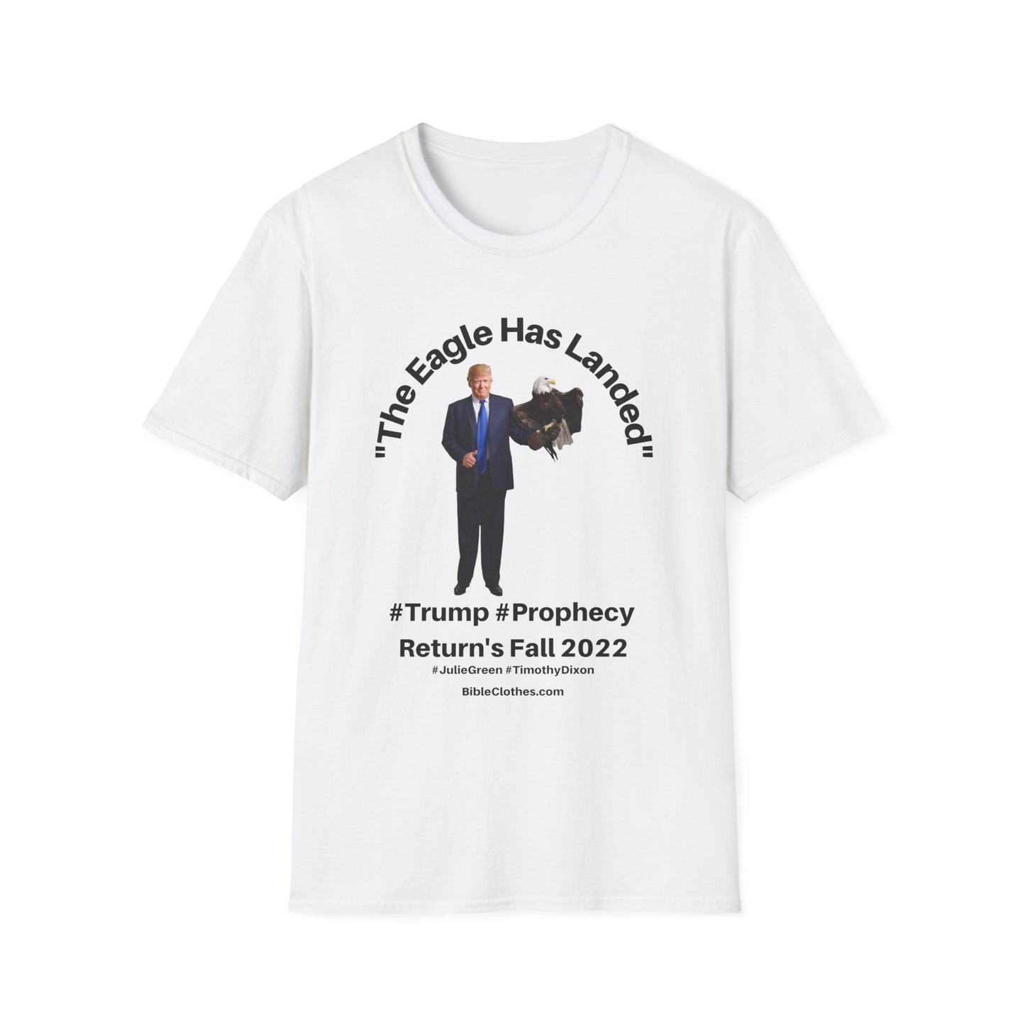 Trumps Prophecy Returns Fall 2022 / Prophets Julie Green Timothy Dixon / Men's and Woman's Softstyle T-Shirt