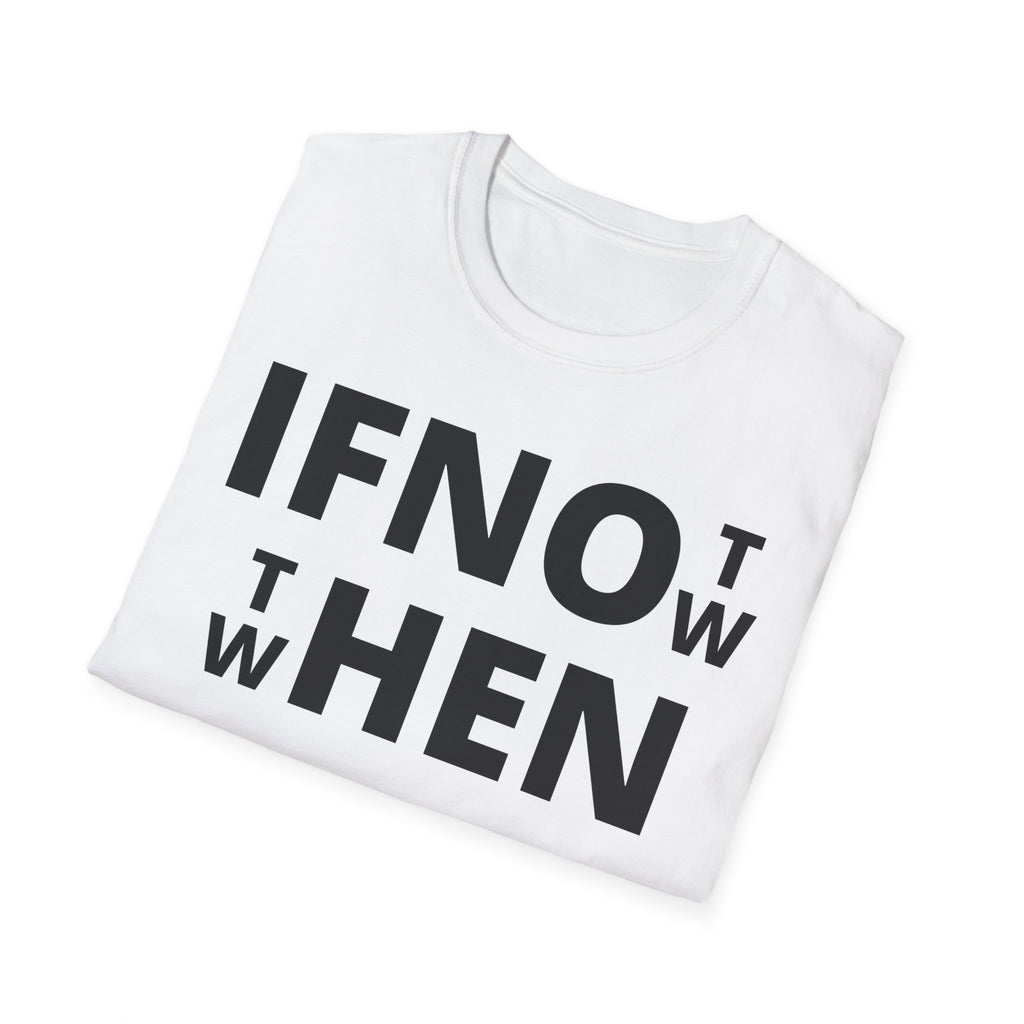 If Not Now Then When T-Shirt | Isaiah 55:6 Scripture Tee
