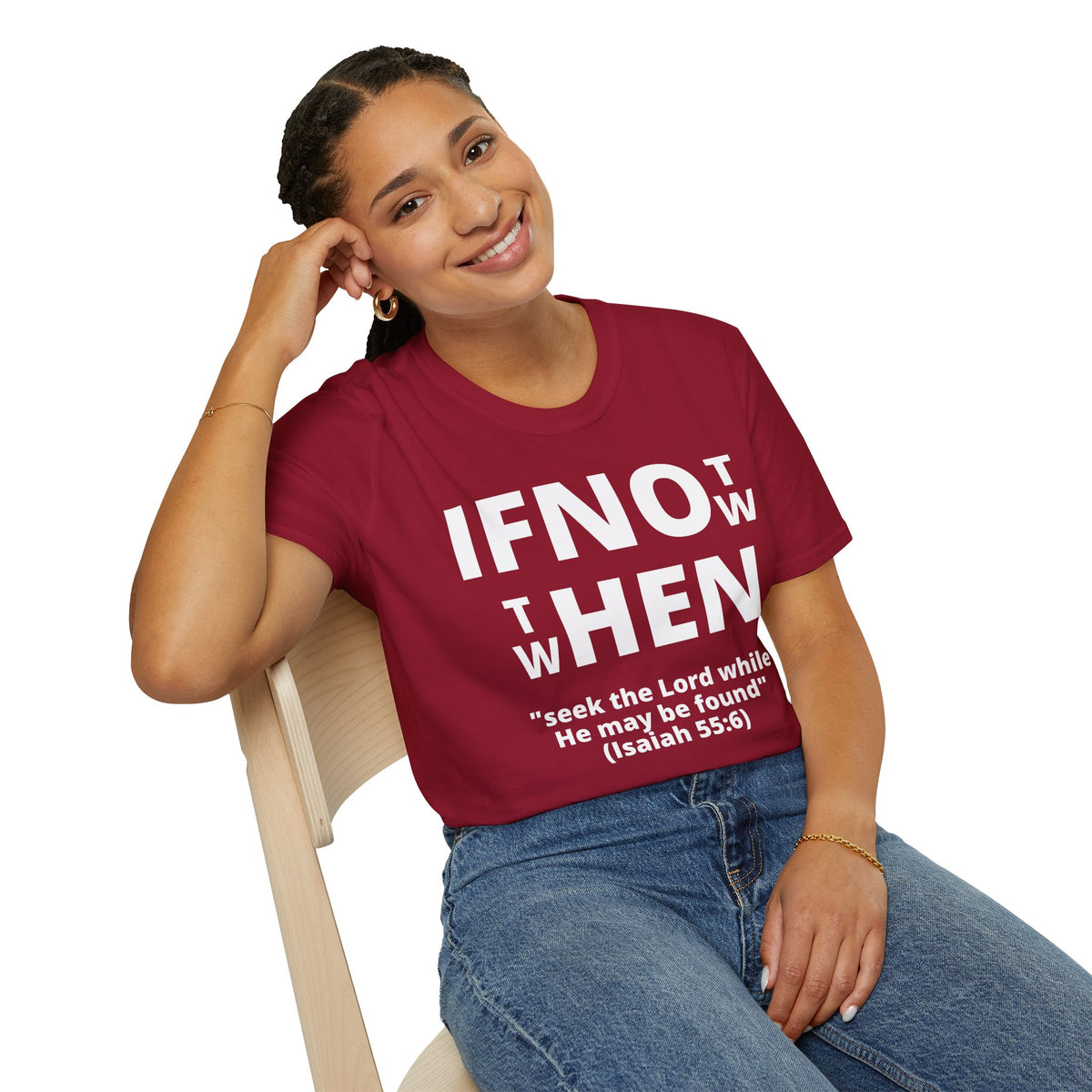 If Not Now Then When T-Shirt | Isaiah 55:6 Christian Faith Tee