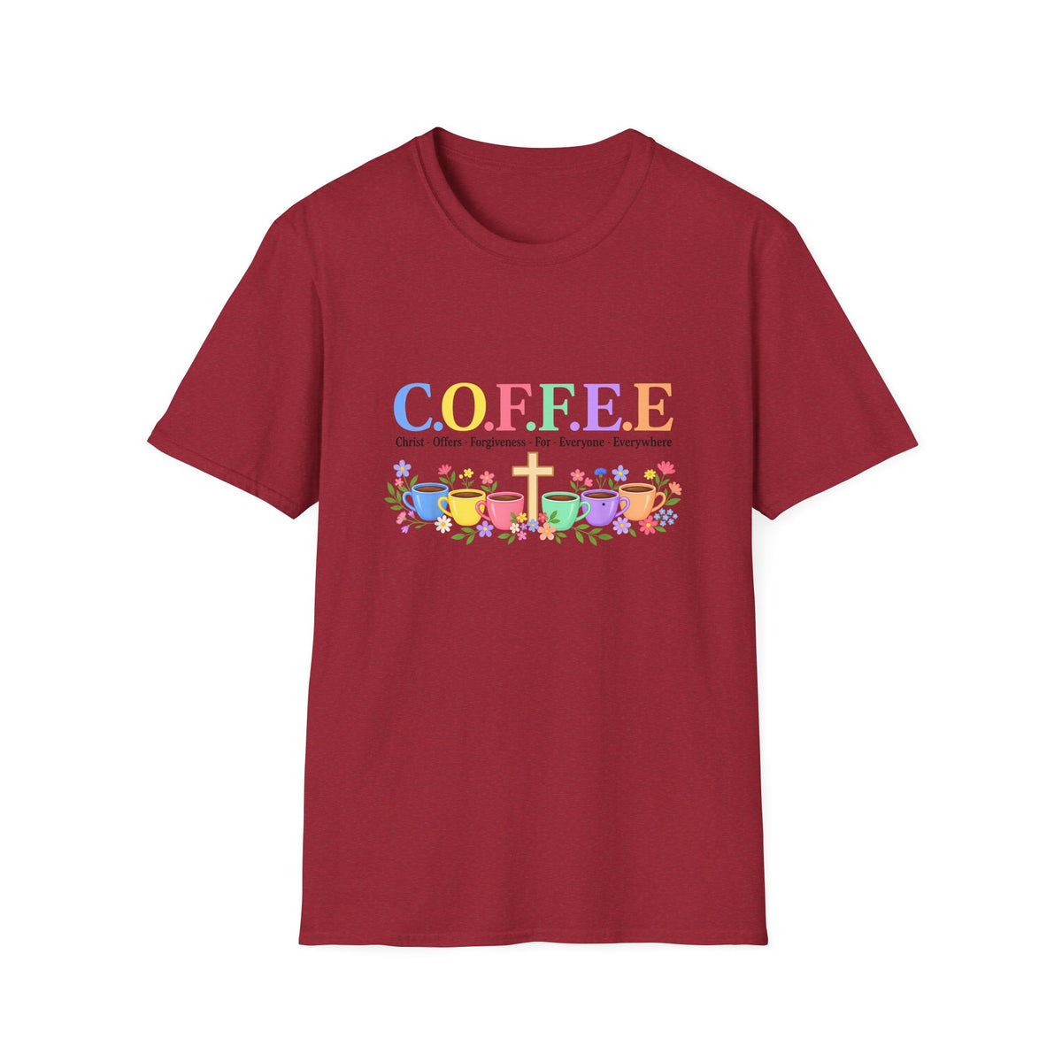 Coffee Lover Floral Graphic - C.o.f.f.e.e. (Christ - Offers - Forgiveness - For Everyone - Everywhere)  Softstyle T-Shirt