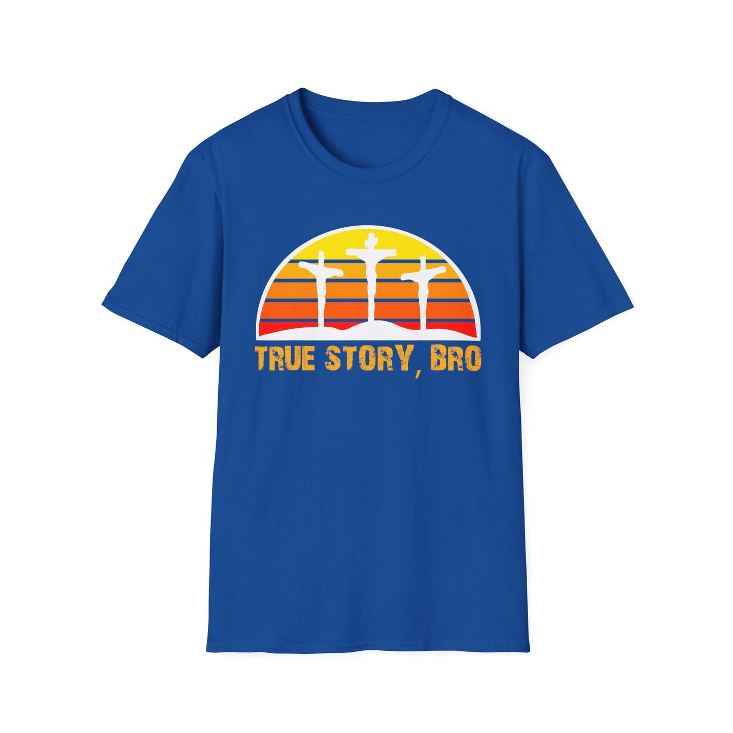 True Story Bro - Unisex Softstyle T-Shirt