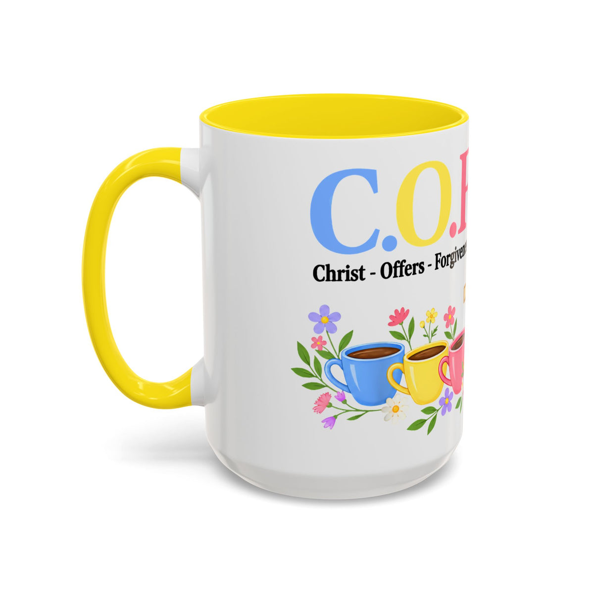 Coffee Lover Floral Graphic - C.o.f.f.e.e. (Christ - Offers - Forgiveness - For Everyone - Everywhere)  Accent Coffee Mug (11, 15oz)
