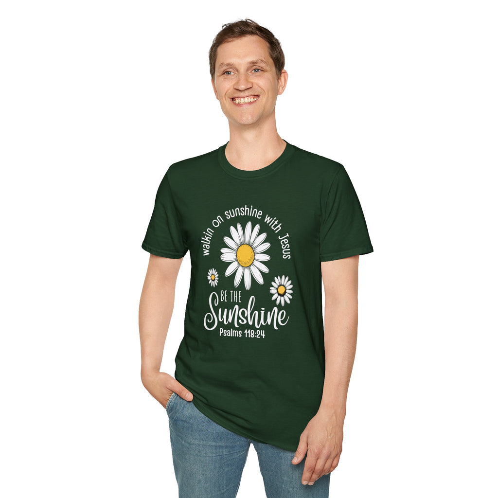 Be the Sunshine Daisy T-Shirt — "Walkin' on Sunshine with Jesus" Christian Tee (Psalm 118:24)