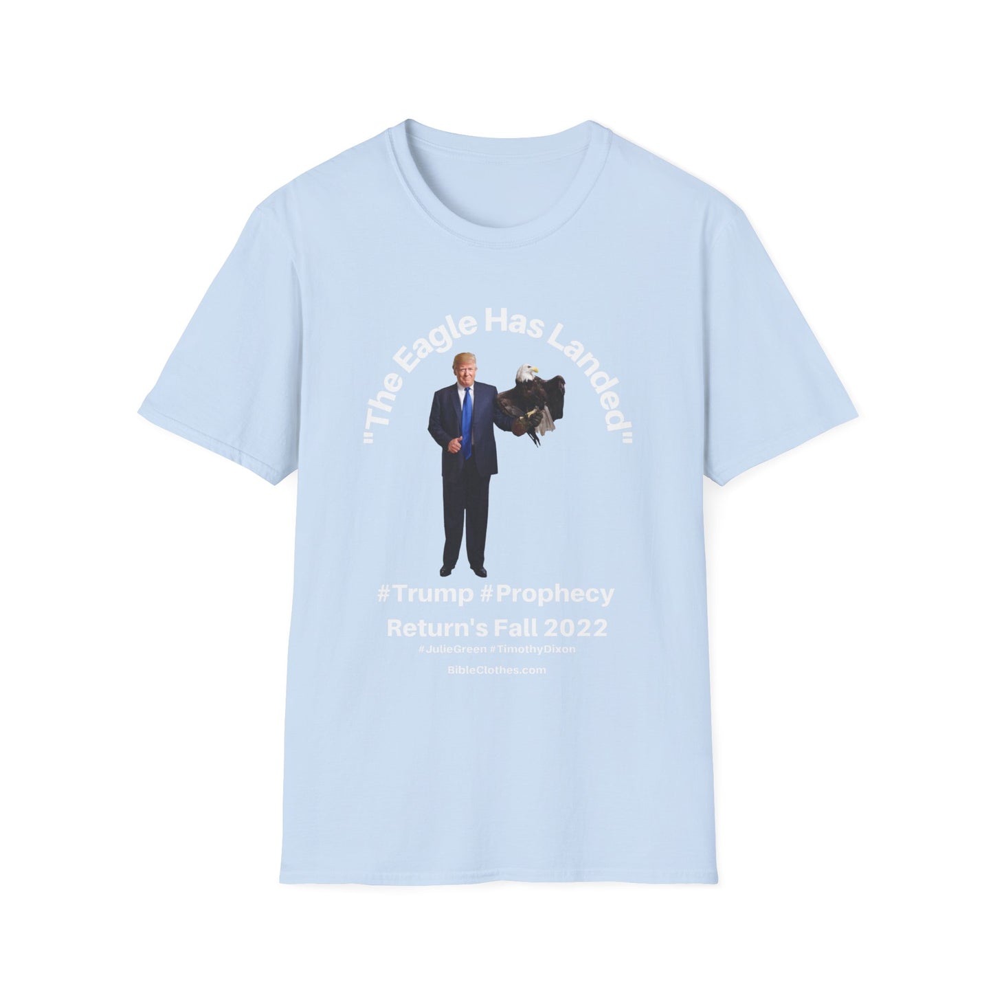 Trumps Prophecy Returns Fall 2022 / Prophets Julie Green Timothy Dixon / Men's and Woman's Softstyle T-Shirt