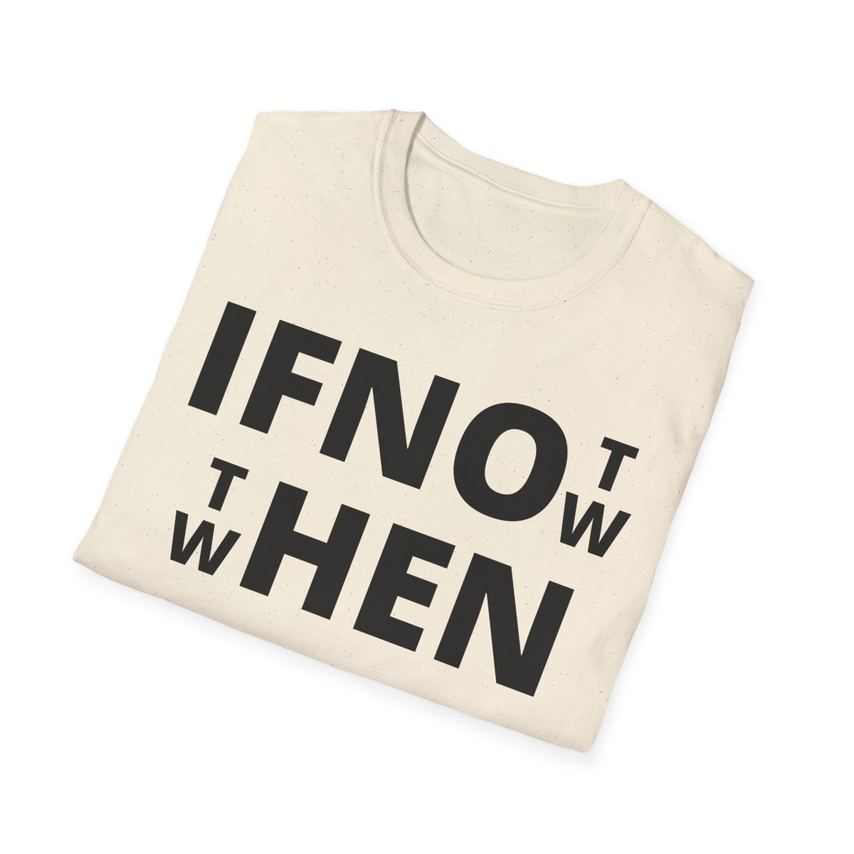 If Not Now Then When T-Shirt | Isaiah 55:6 Scripture Tee