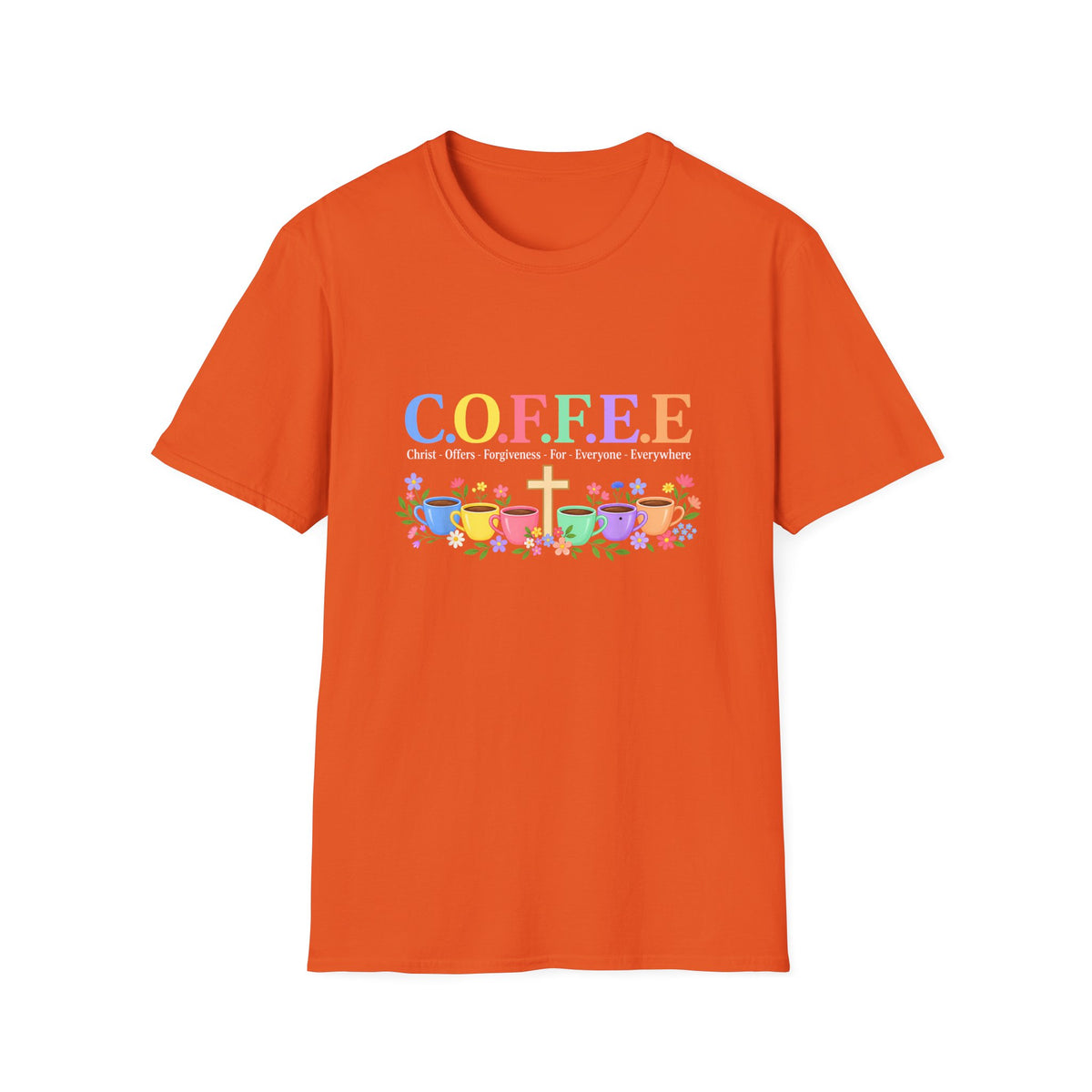 Coffee Lover Floral Graphic - C.o.f.f.e.e. (Christ - Offers - Forgiveness - For Everyone - Everywhere)  Softstyle T-Shirt
