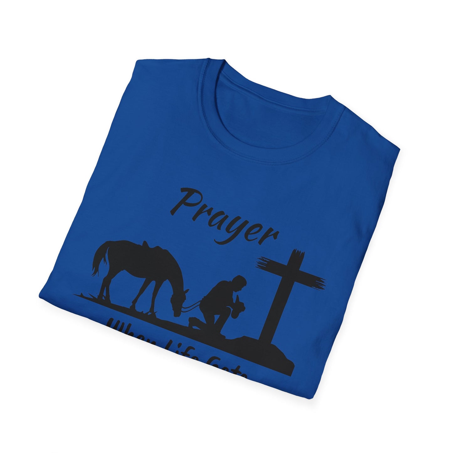 Prayer - when life gets to hard to stand - Kneel - Unisex Softstyle T-Shirt