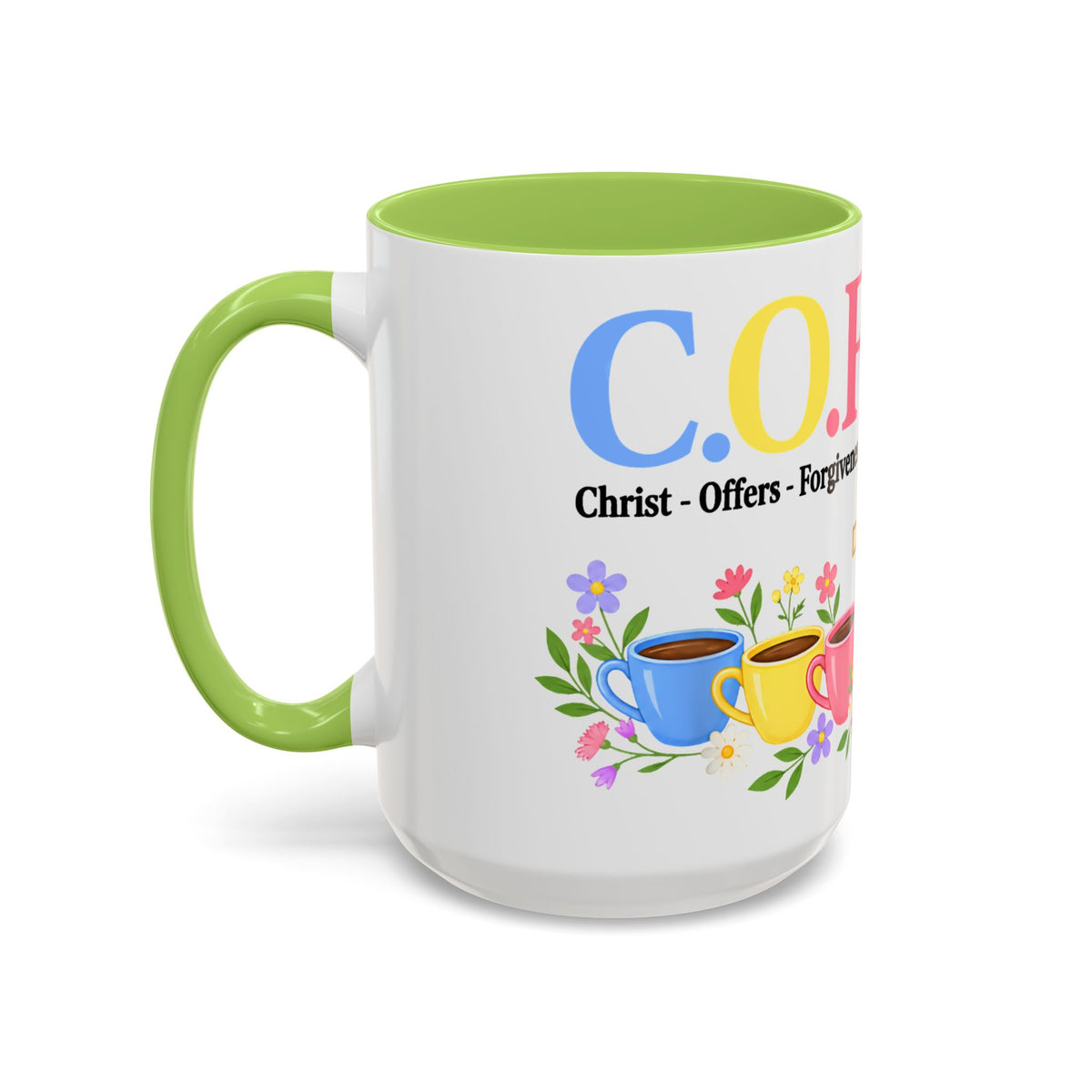 Coffee Lover Floral Graphic - C.o.f.f.e.e. (Christ - Offers - Forgiveness - For Everyone - Everywhere)  Accent Coffee Mug (11, 15oz)
