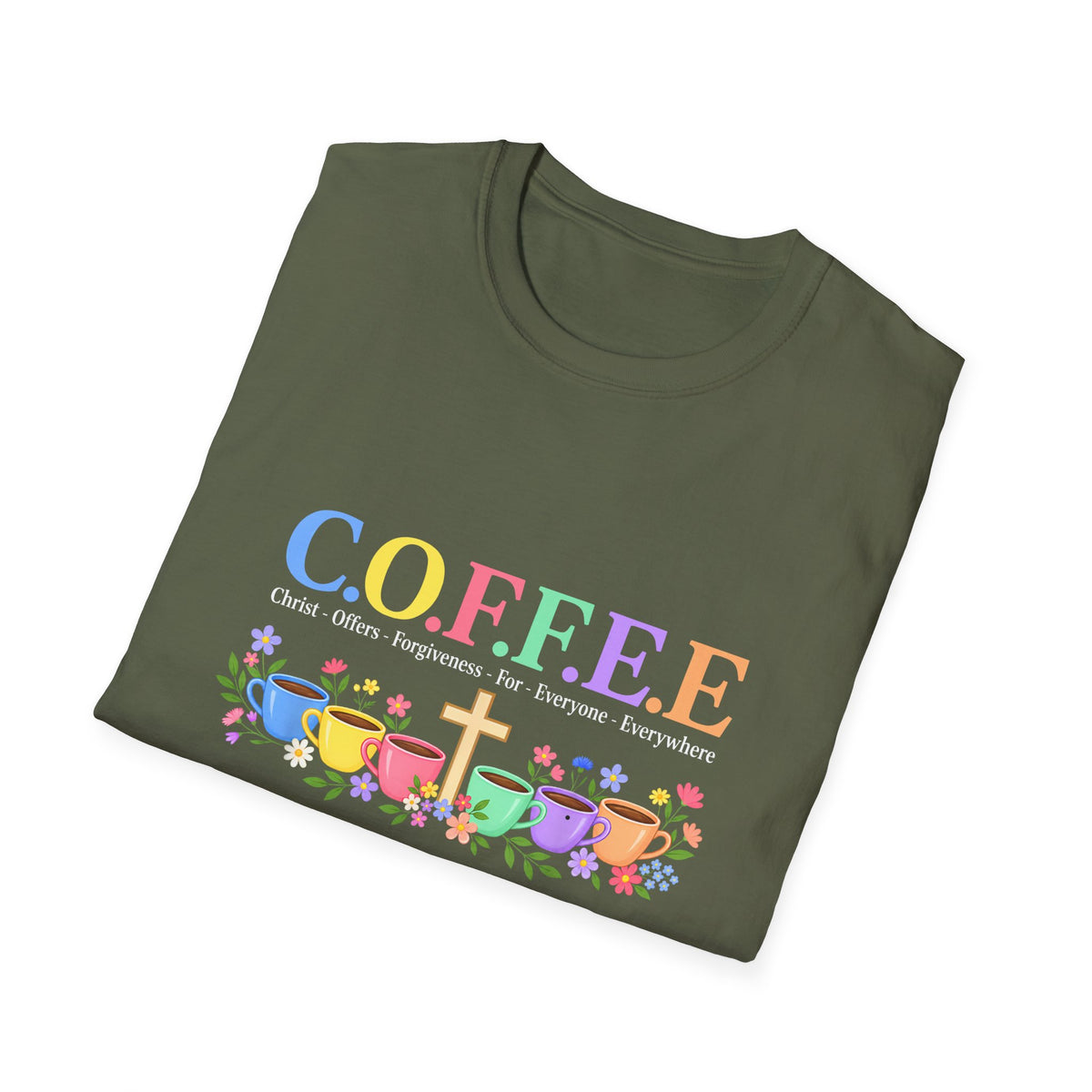 Coffee Lover Floral Graphic - C.o.f.f.e.e. (Christ - Offers - Forgiveness - For Everyone - Everywhere)  Softstyle T-Shirt