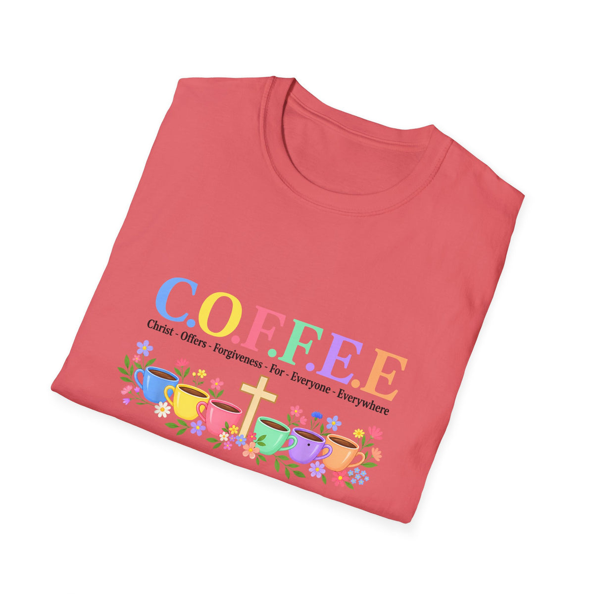 Coffee Lover Floral Graphic - C.o.f.f.e.e. (Christ - Offers - Forgiveness - For Everyone - Everywhere)  Softstyle T-Shirt