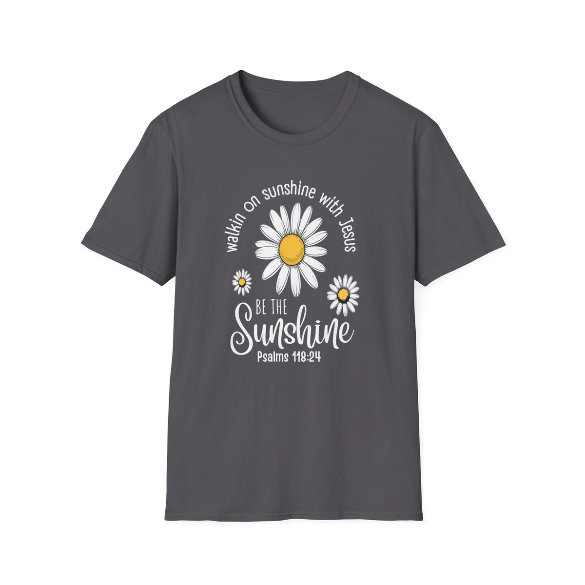 Be the Sunshine Daisy T-Shirt — "Walkin' on Sunshine with Jesus" Christian Tee (Psalm 118:24)