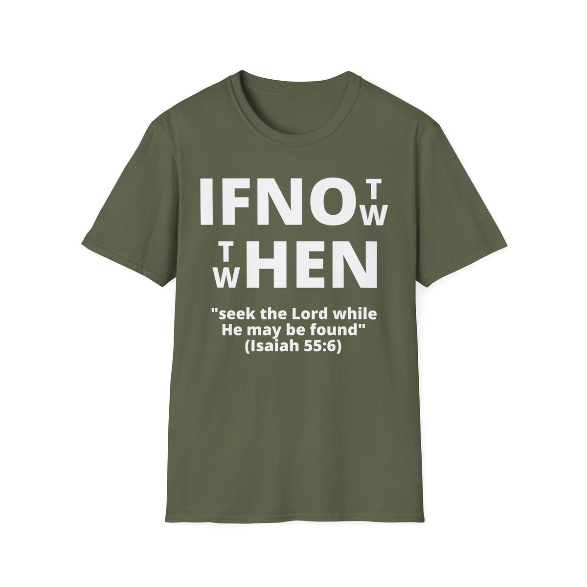 If Not Now Then When T-Shirt | Isaiah 55:6 Christian Faith Tee