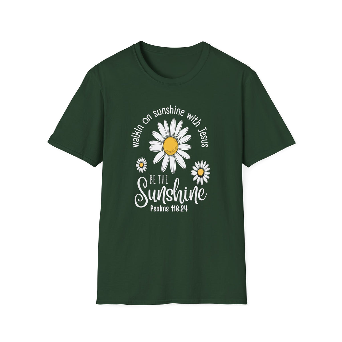 Be the Sunshine Daisy T-Shirt — "Walkin' on Sunshine with Jesus" Christian Tee (Psalm 118:24)