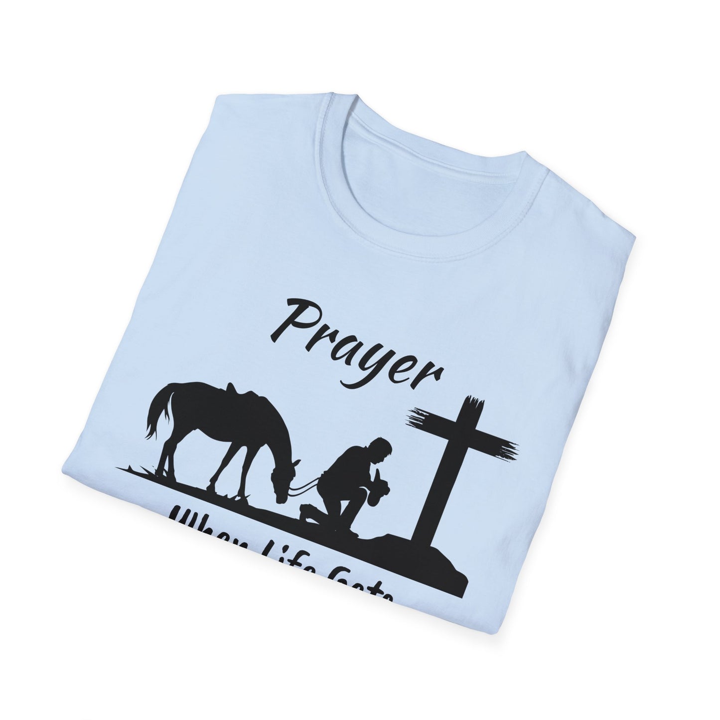 Prayer - when life gets to hard to stand - Kneel - Unisex Softstyle T-Shirt