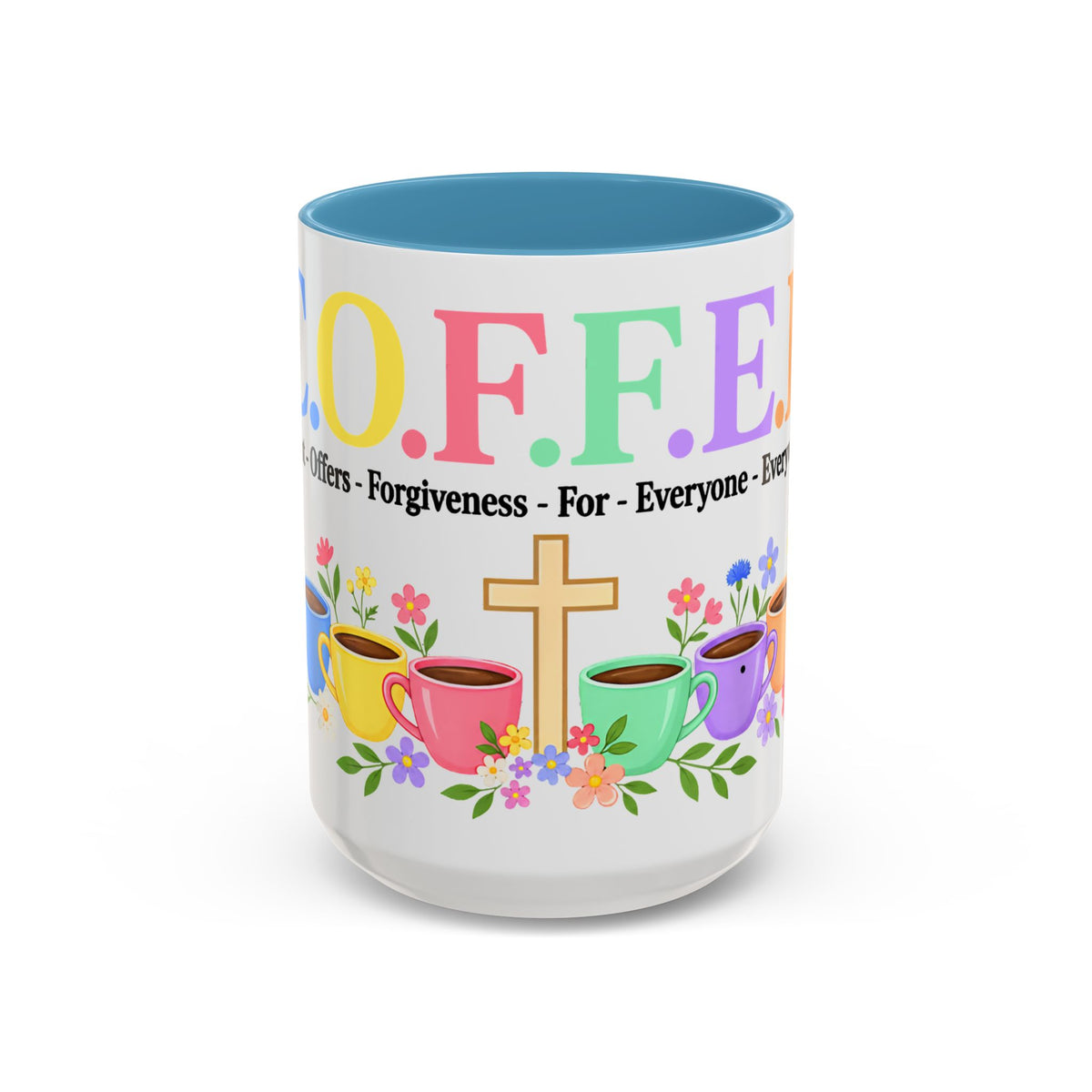 Coffee Lover Floral Graphic - C.o.f.f.e.e. (Christ - Offers - Forgiveness - For Everyone - Everywhere)  Accent Coffee Mug (11, 15oz)